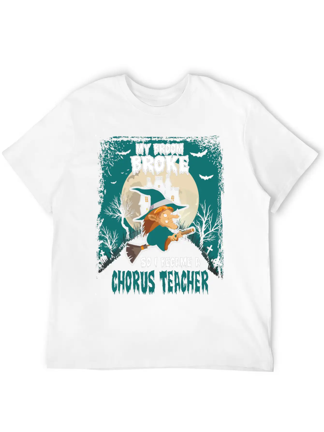 My Broom Broke So I Became A Chorus Teacher Unisex Casual T-Shirt – Clean Design For Daily Comfort