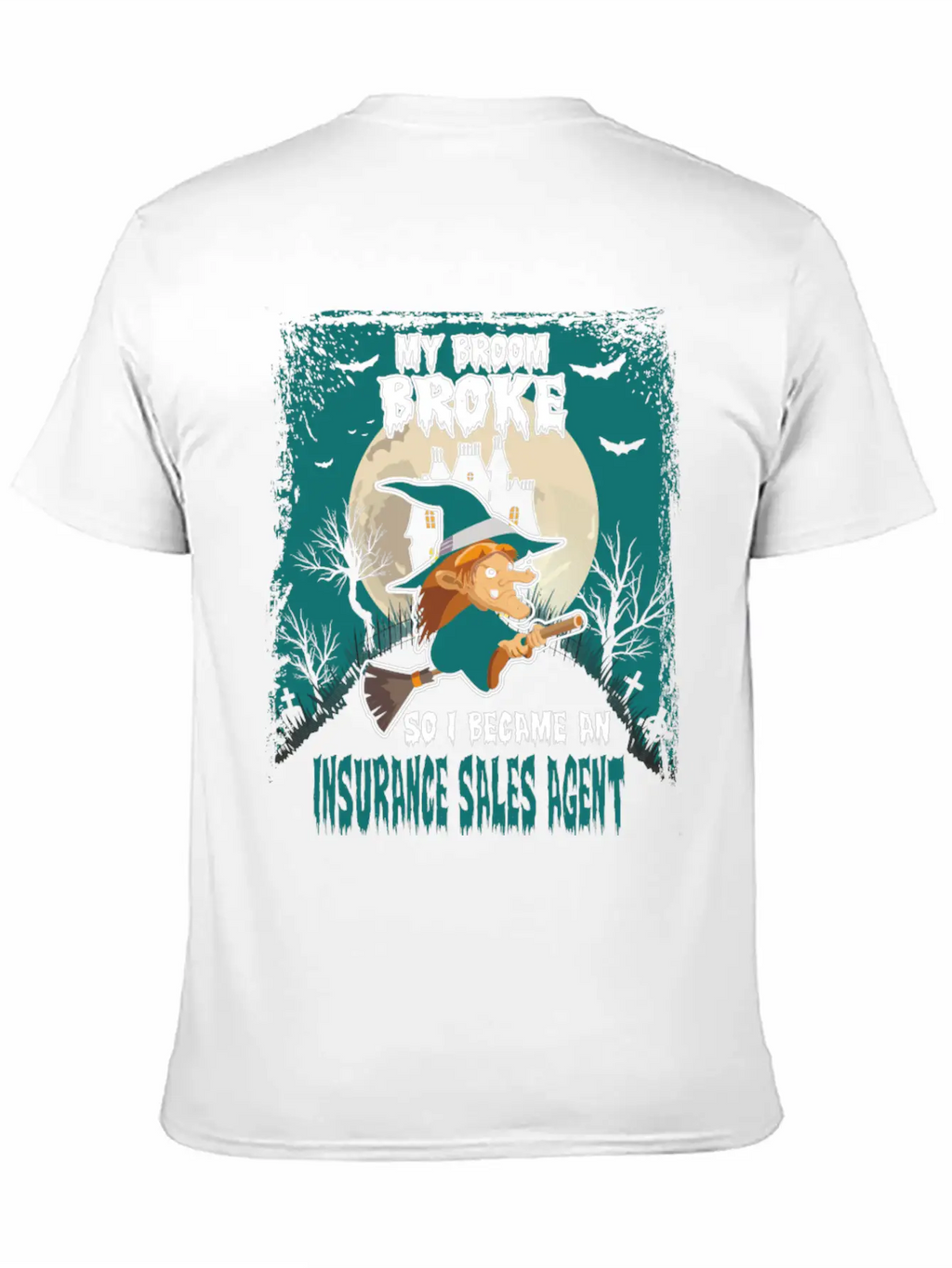 My Broom Broke So I Became A Insurance Sales Agent Unisex Casual T-Shirt – Clean Design For Daily Comfort