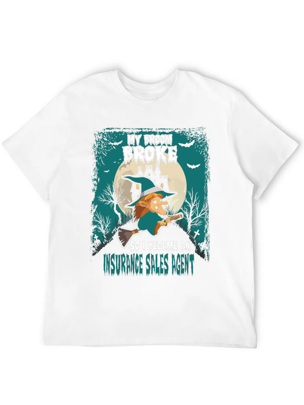 My Broom Broke So I Became A Insurance Sales Agent Unisex Casual T-Shirt – Clean Design For Daily Comfort