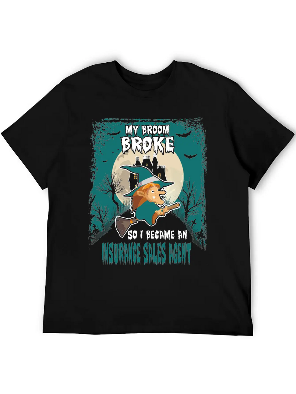 My Broom Broke So I Became A Insurance Sales Agent Unisex Casual T-Shirt – Clean Design For Daily Comfort