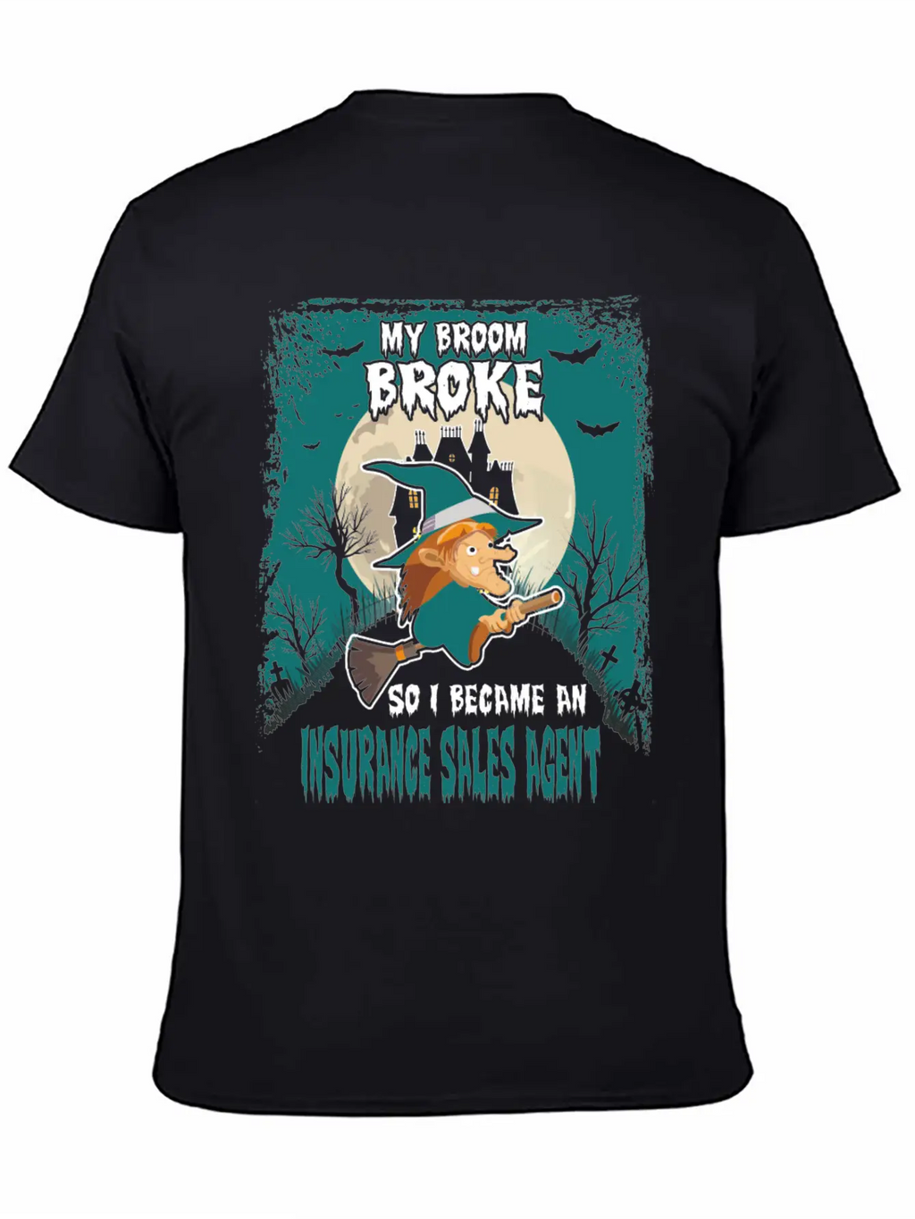 My Broom Broke So I Became A Insurance Sales Agent Unisex Casual T-Shirt – Clean Design For Daily Comfort