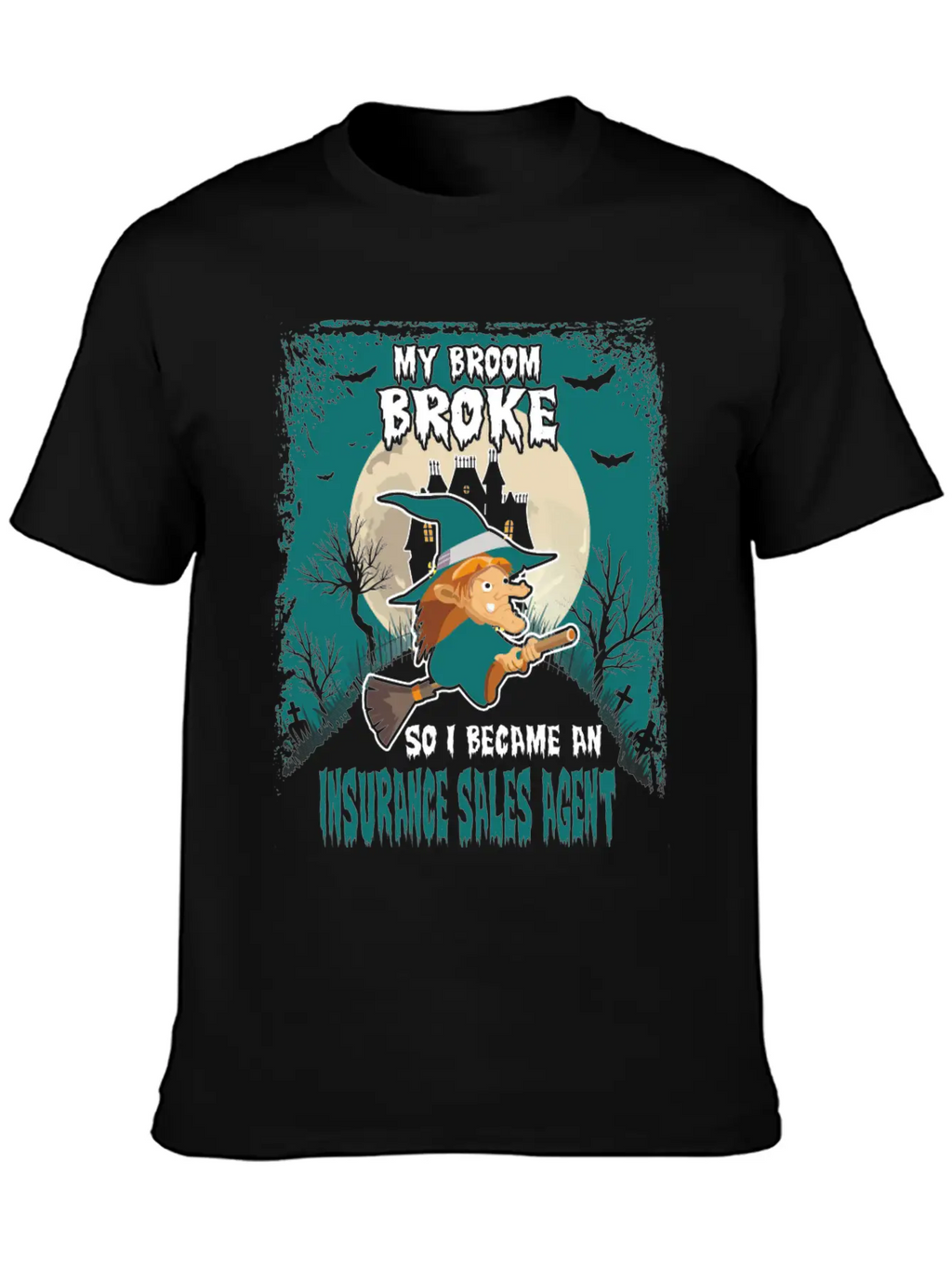 My Broom Broke So I Became A Insurance Sales Agent Unisex Casual T-Shirt – Clean Design For Daily Comfort