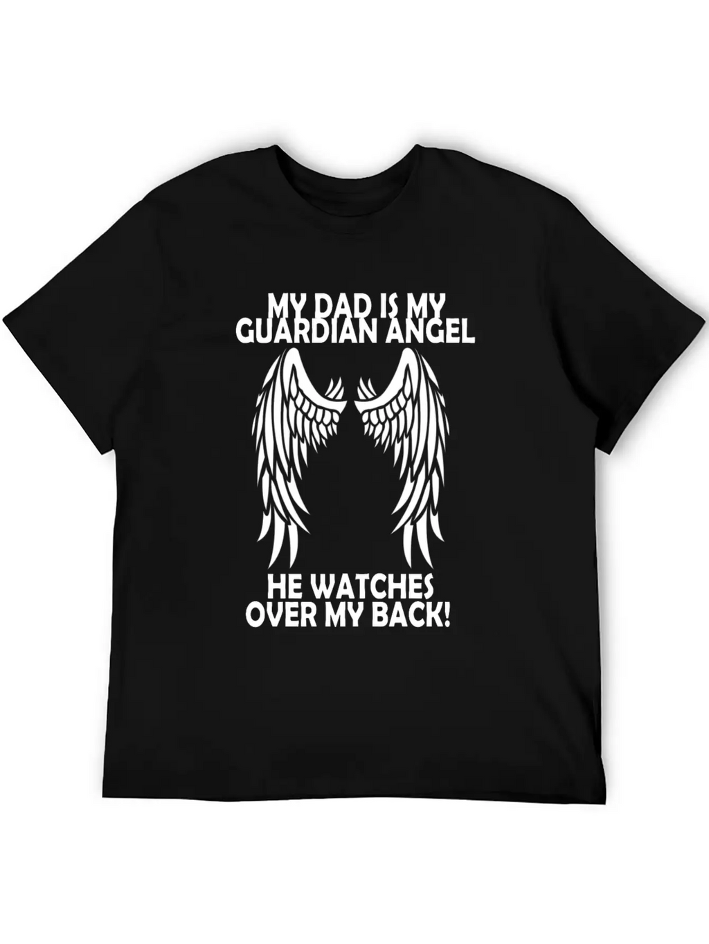 My Dad Is My Guardian Angel He Watches Over My Bac Casual Graphic T-Shirt – Simple And Comfortable Daily Wear