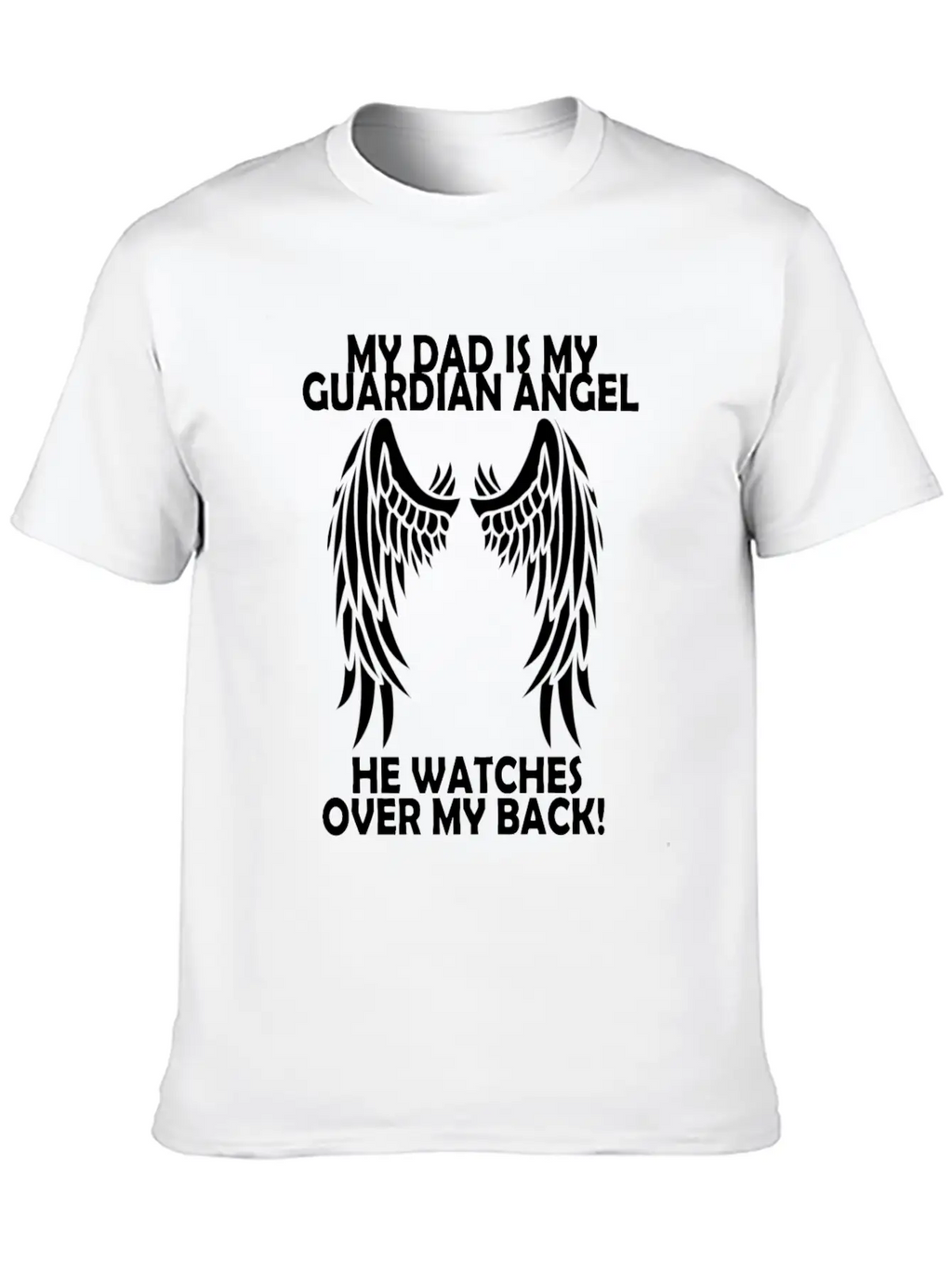 My Dad Is My Guardian Angel He Watches Over My Bac Casual Graphic T-Shirt – Simple And Comfortable Daily Wear