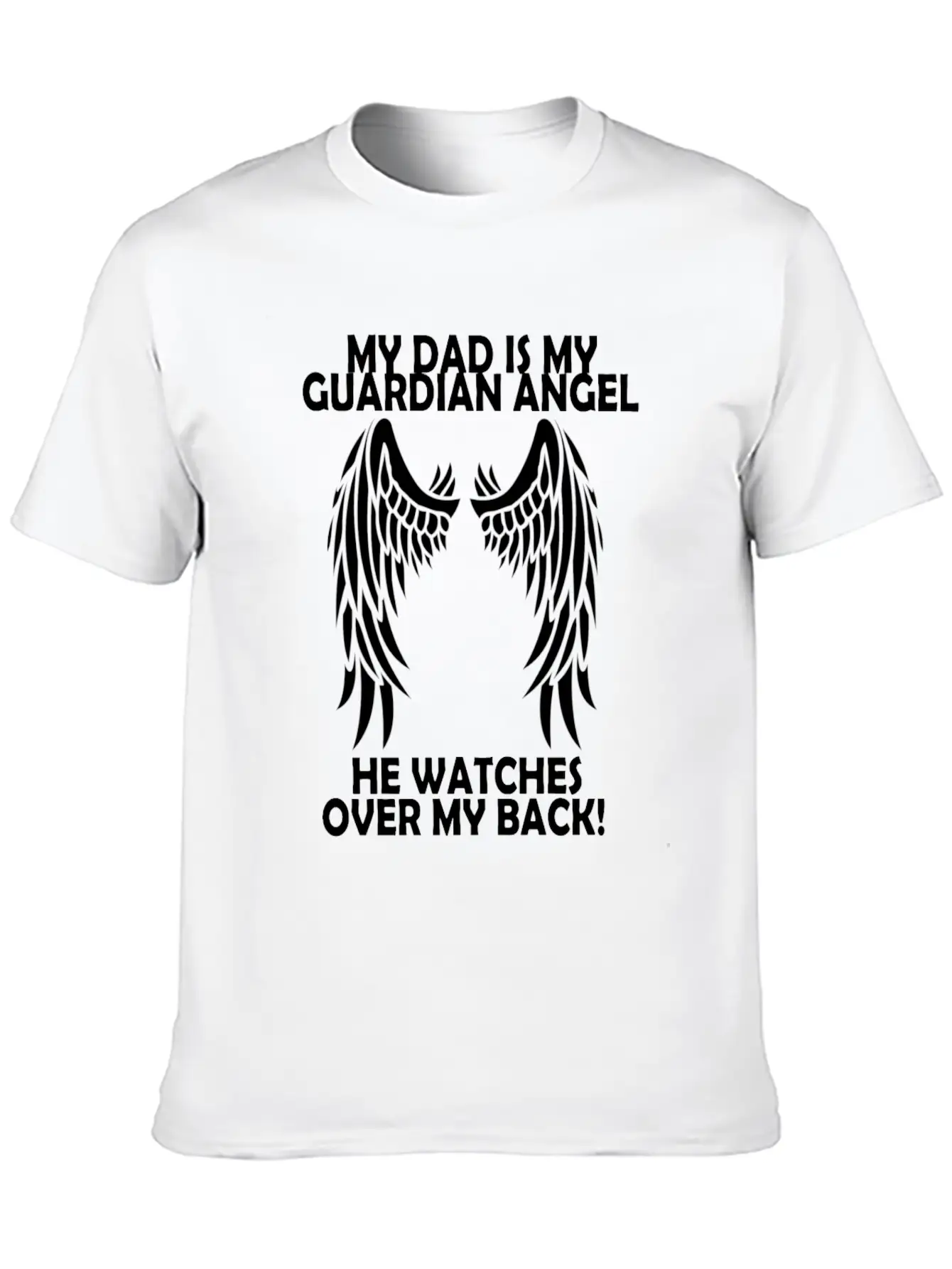 My Dad Is My Guardian Angel He Watches Over My Bac Casual Graphic T-Shirt – Simple And Comfortable Daily Wear