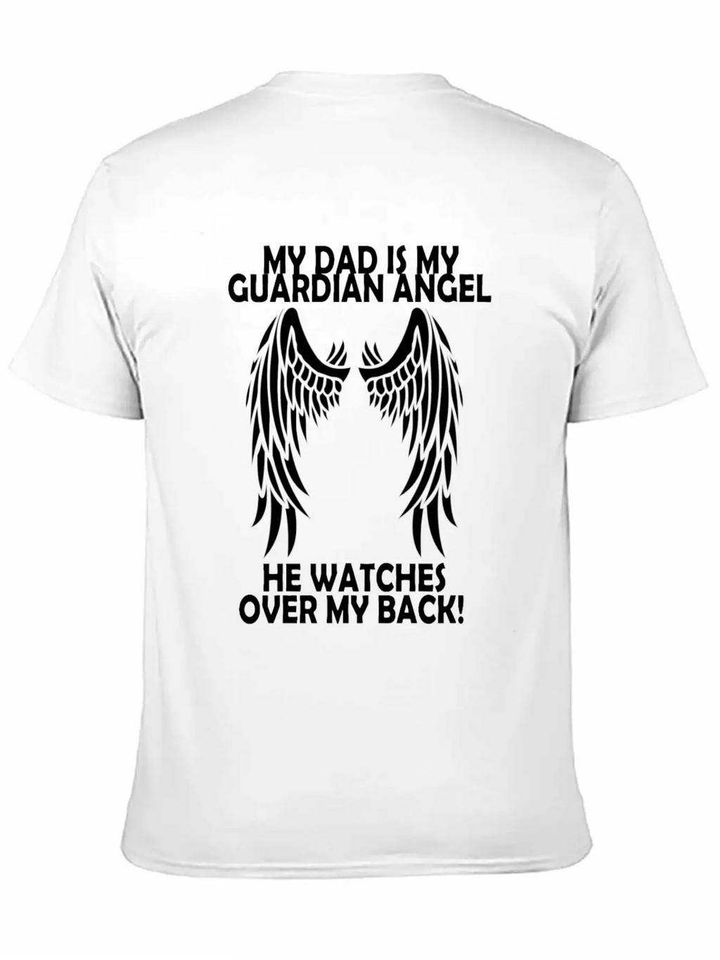 My Dad Is My Guardian Angel He Watches Over My Bac Casual Graphic T-Shirt – Simple And Comfortable Daily Wear