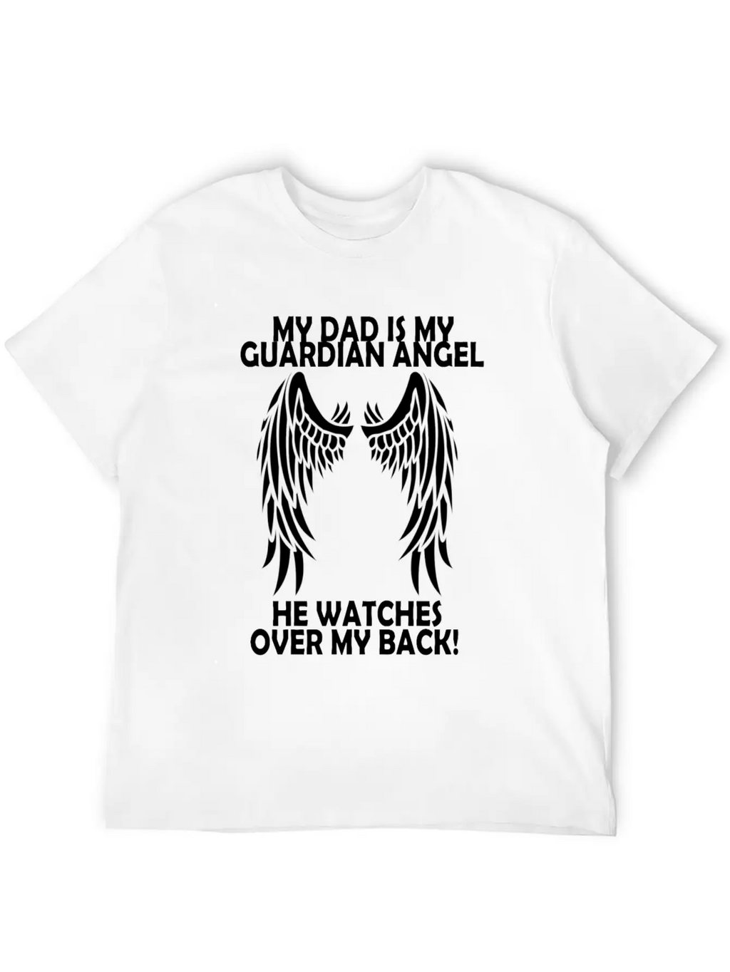 My Dad Is My Guardian Angel He Watches Over My Bac Casual Graphic T-Shirt – Simple And Comfortable Daily Wear