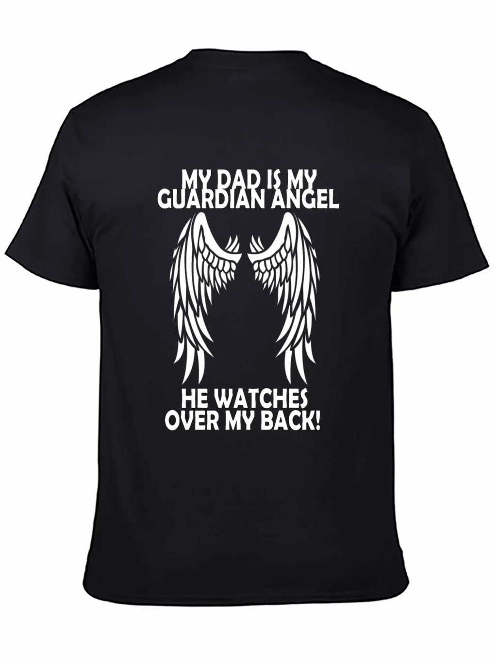 My Dad Is My Guardian Angel He Watches Over My Bac Casual Graphic T-Shirt – Simple And Comfortable Daily Wear