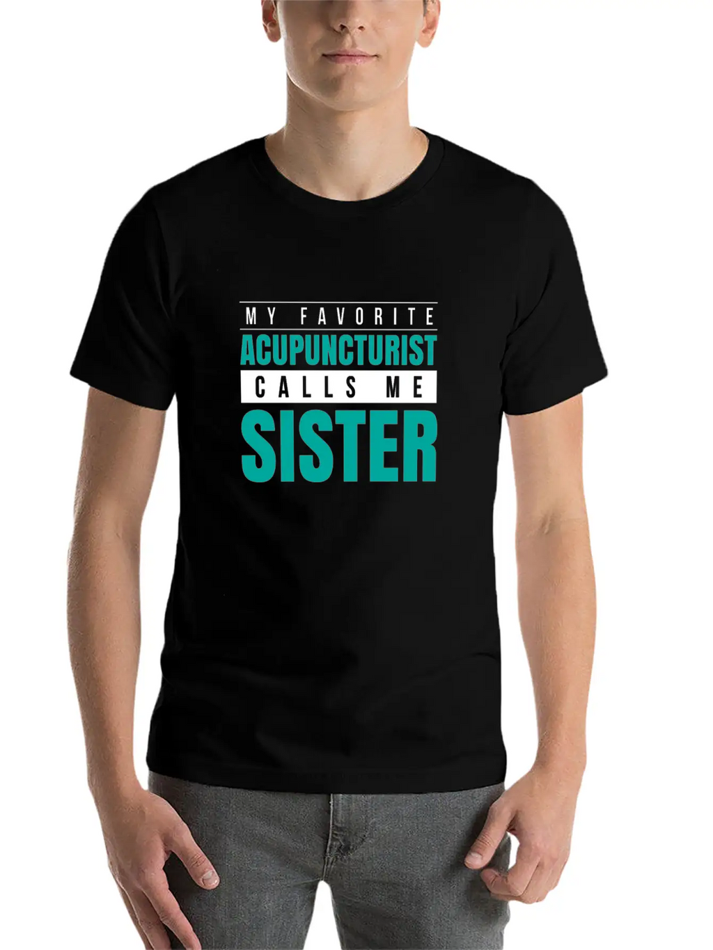 My Favorite Acupuncturist Calls Me Sister Essential Cotton Tee For Daily Outfits – Unisex Style