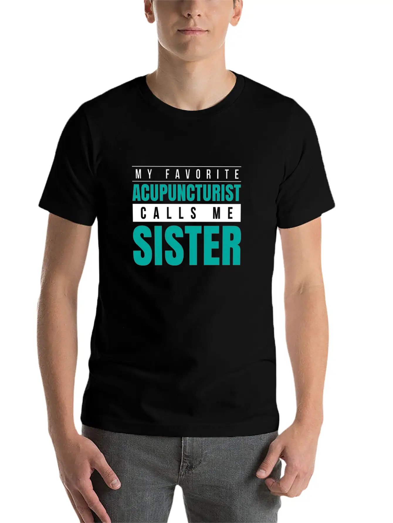 My Favorite Acupuncturist Calls Me Sister Essential Cotton Tee For Daily Outfits – Unisex Style