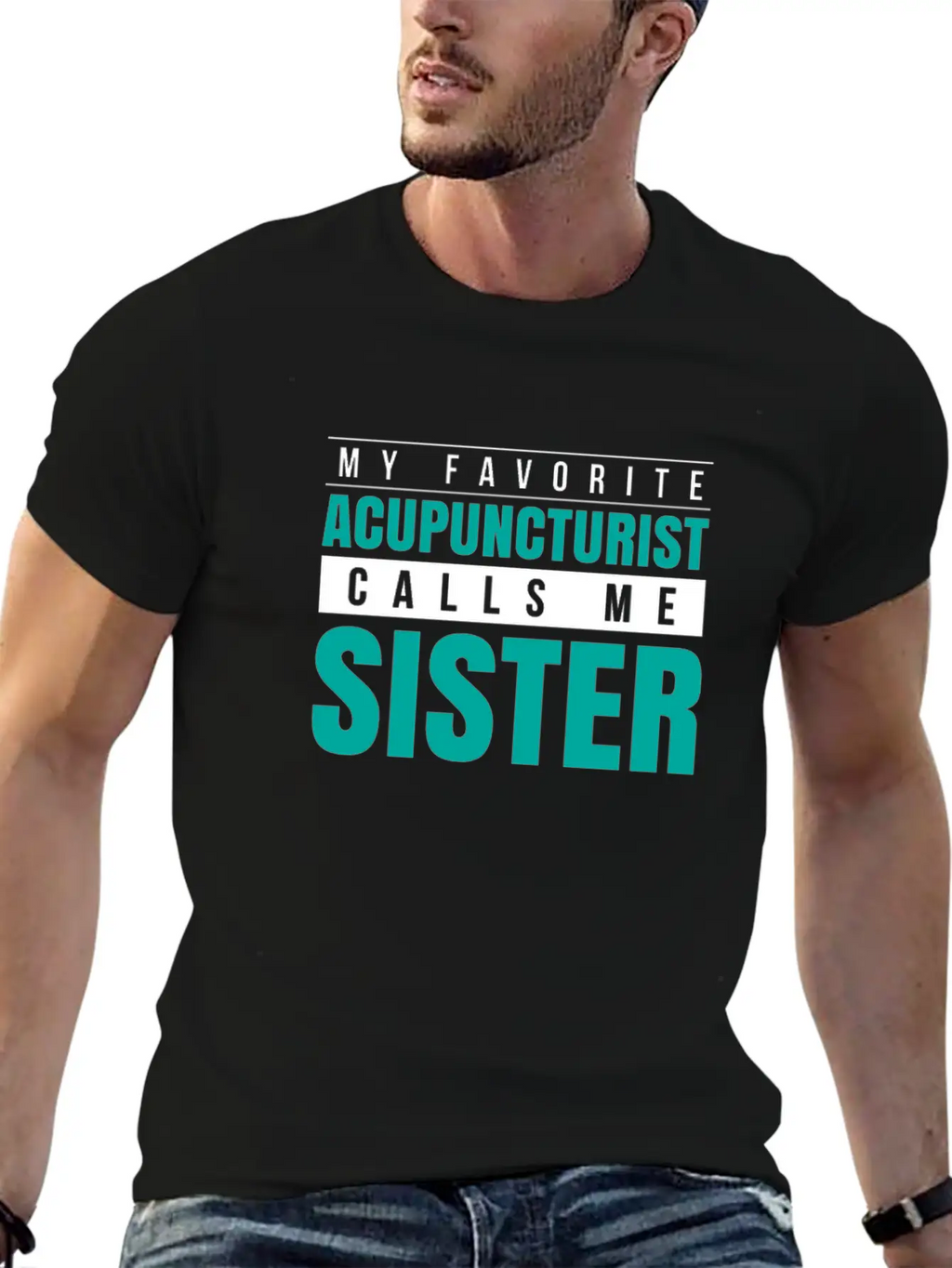 My Favorite Acupuncturist Calls Me Sister Essential Cotton Tee For Daily Outfits – Unisex Style