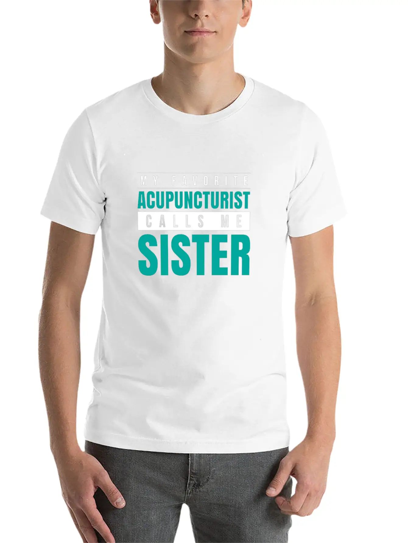 My Favorite Acupuncturist Calls Me Sister Essential Cotton Tee For Daily Outfits – Unisex Style