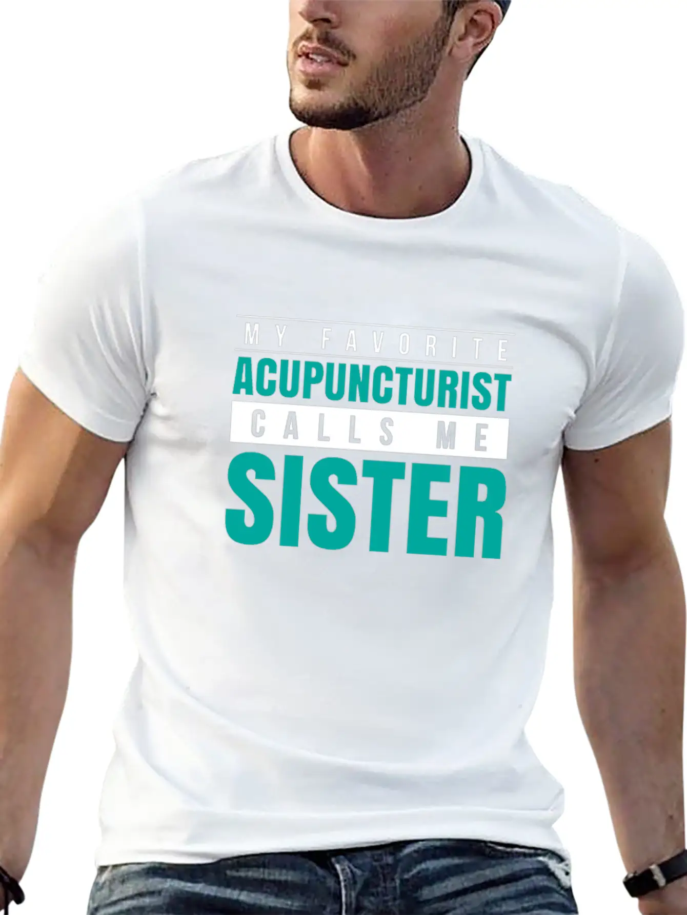 My Favorite Acupuncturist Calls Me Sister Essential Cotton Tee For Daily Outfits – Unisex Style