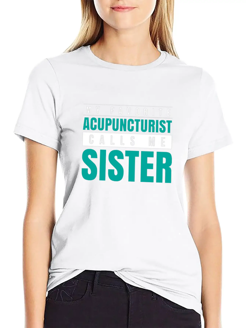 My Favorite Acupuncturist Calls Me Sister Essential Cotton Tee For Daily Outfits – Unisex Style