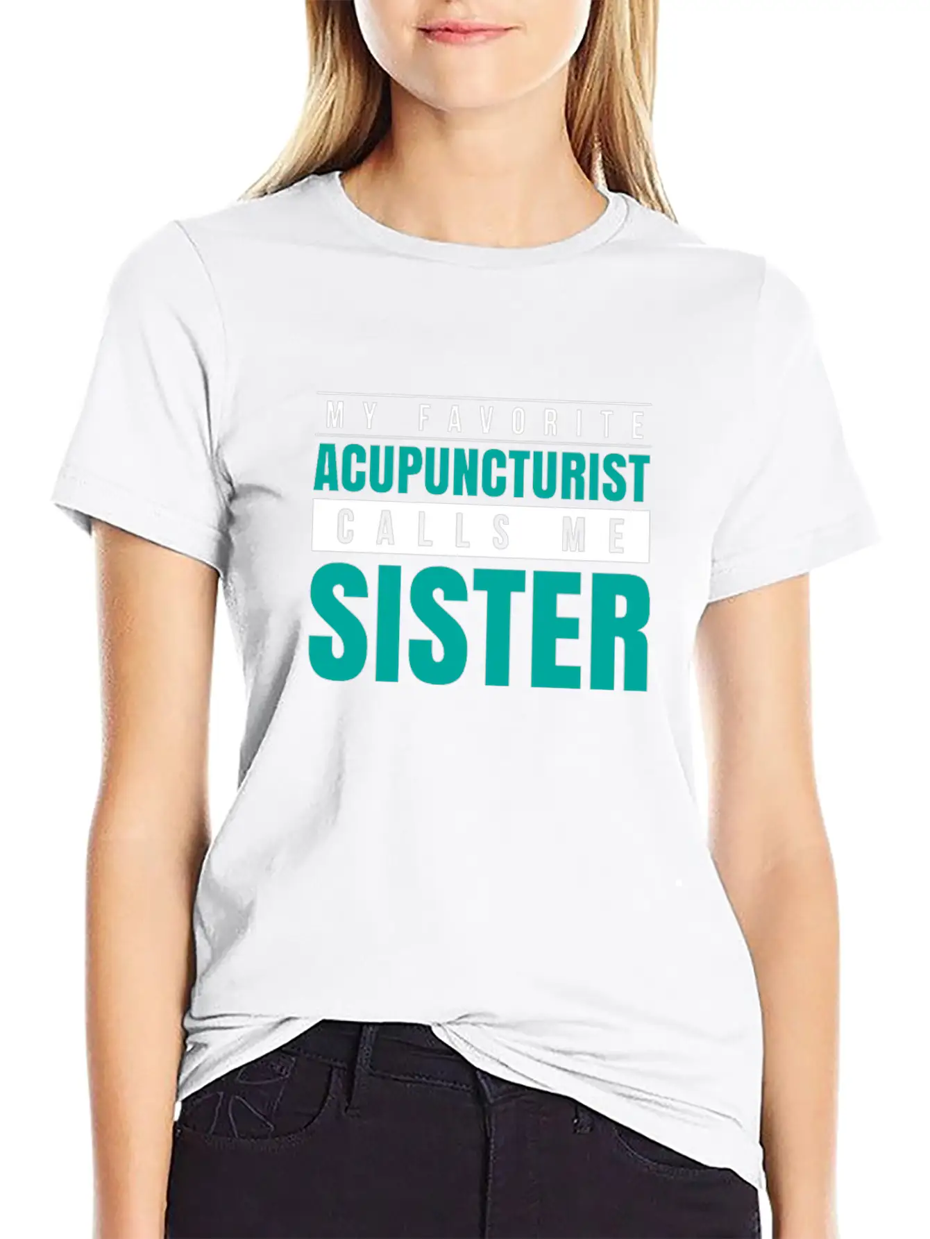 My Favorite Acupuncturist Calls Me Sister Essential Cotton Tee For Daily Outfits – Unisex Style