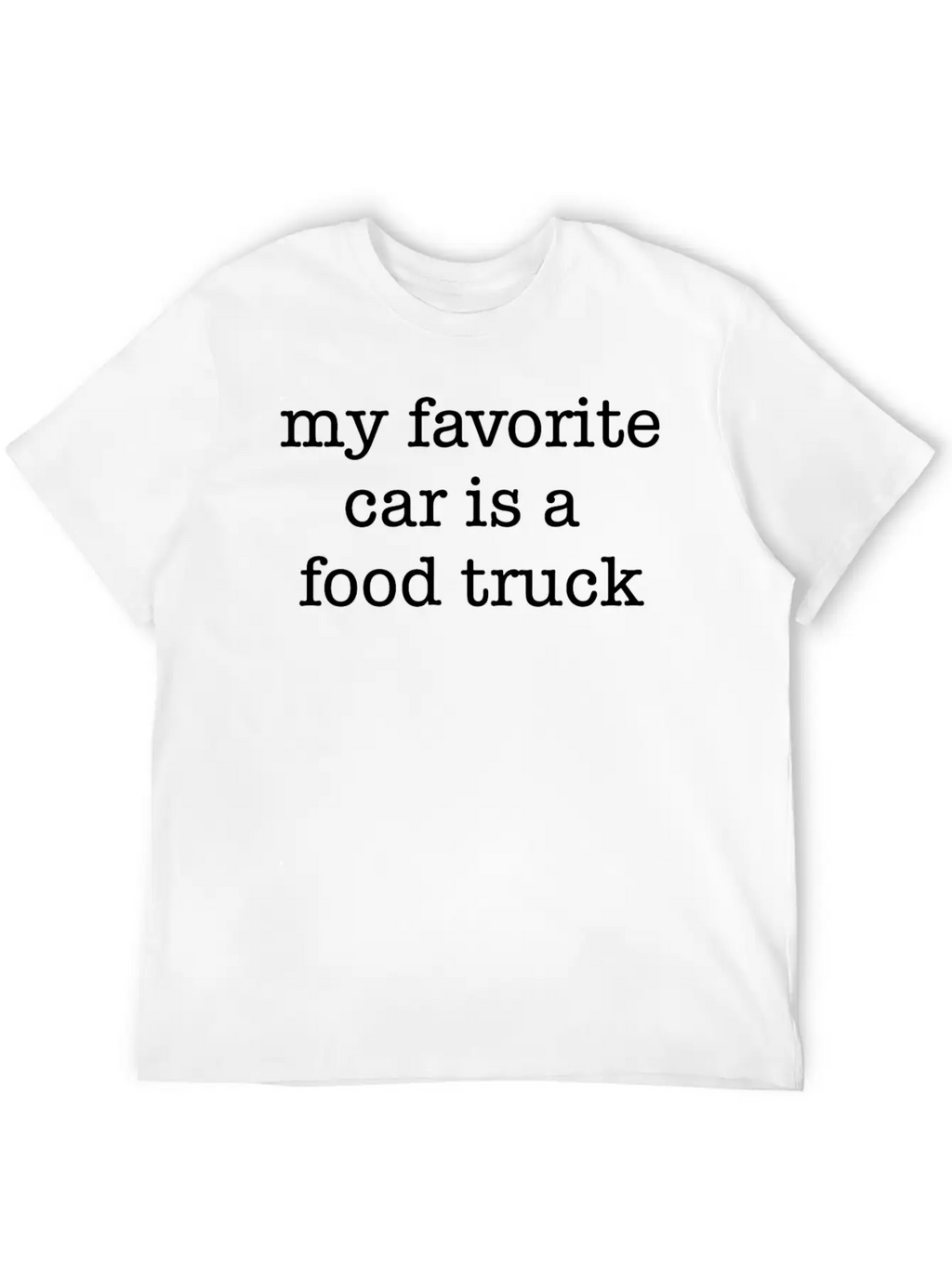 My Favorite Car Is A Food Truck Breathable Soft Cotton T-Shirt – Timeless Casual Look