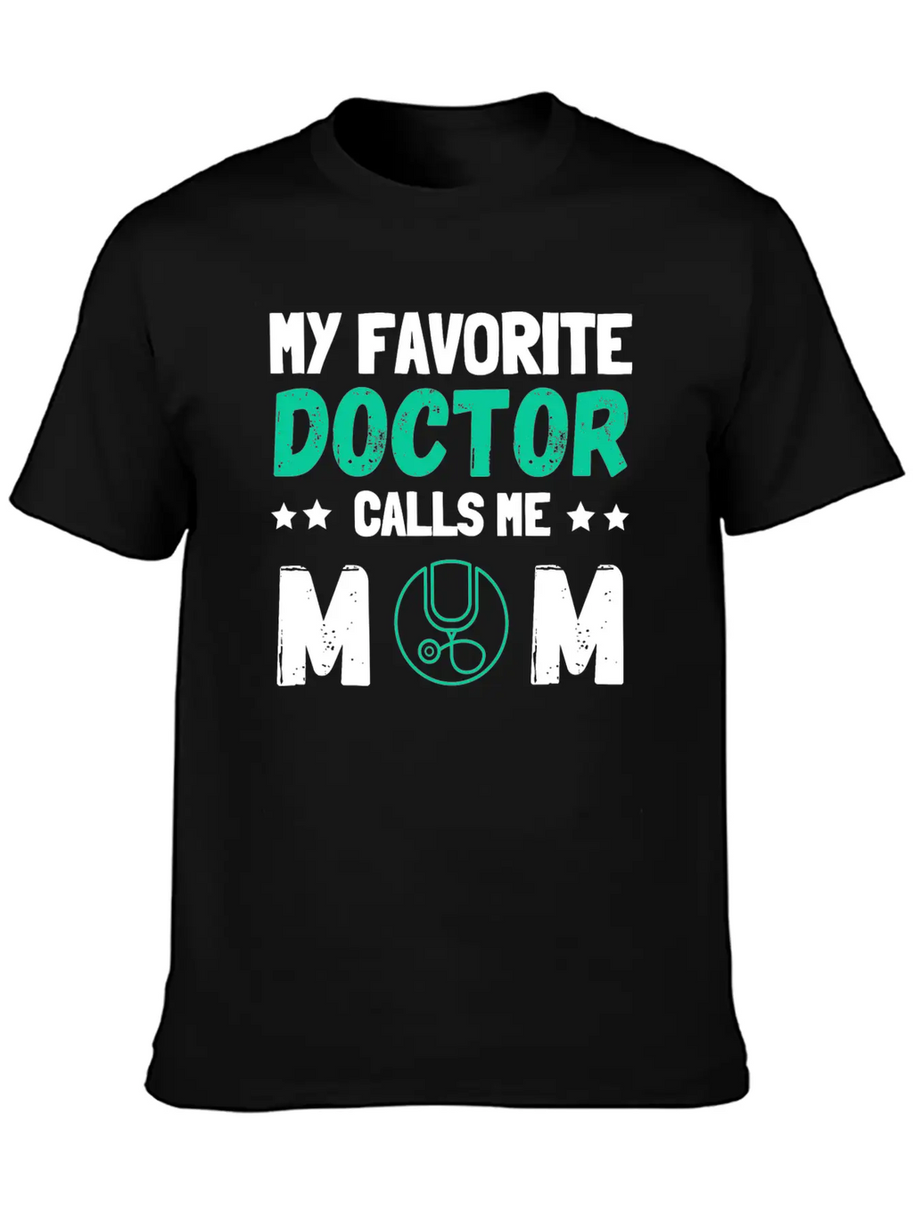 My Favorite Doctor Calls Me Mom Casual Graphic T-Shirt – Simple And Comfortable Daily Wear