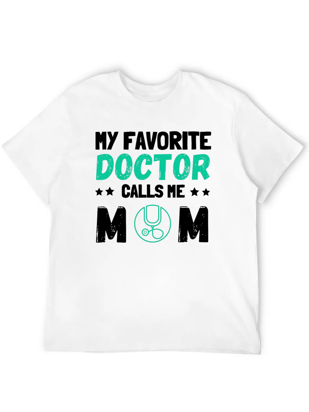 My Favorite Doctor Calls Me Mom Casual Graphic T-Shirt – Simple And Comfortable Daily Wear
