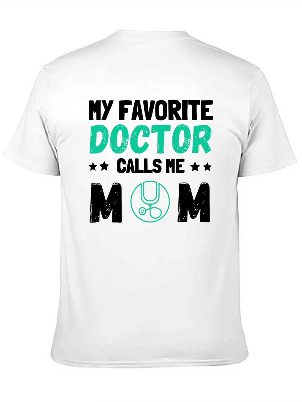 My Favorite Doctor Calls Me Mom Casual Graphic T-Shirt – Simple And Comfortable Daily Wear