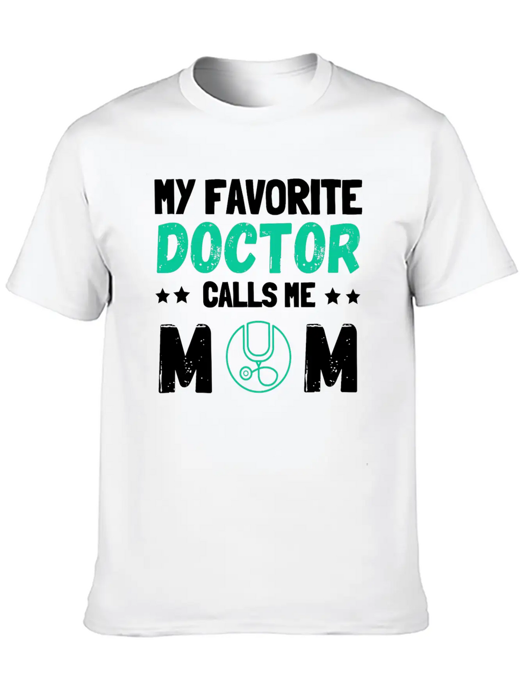 My Favorite Doctor Calls Me Mom Casual Graphic T-Shirt – Simple And Comfortable Daily Wear
