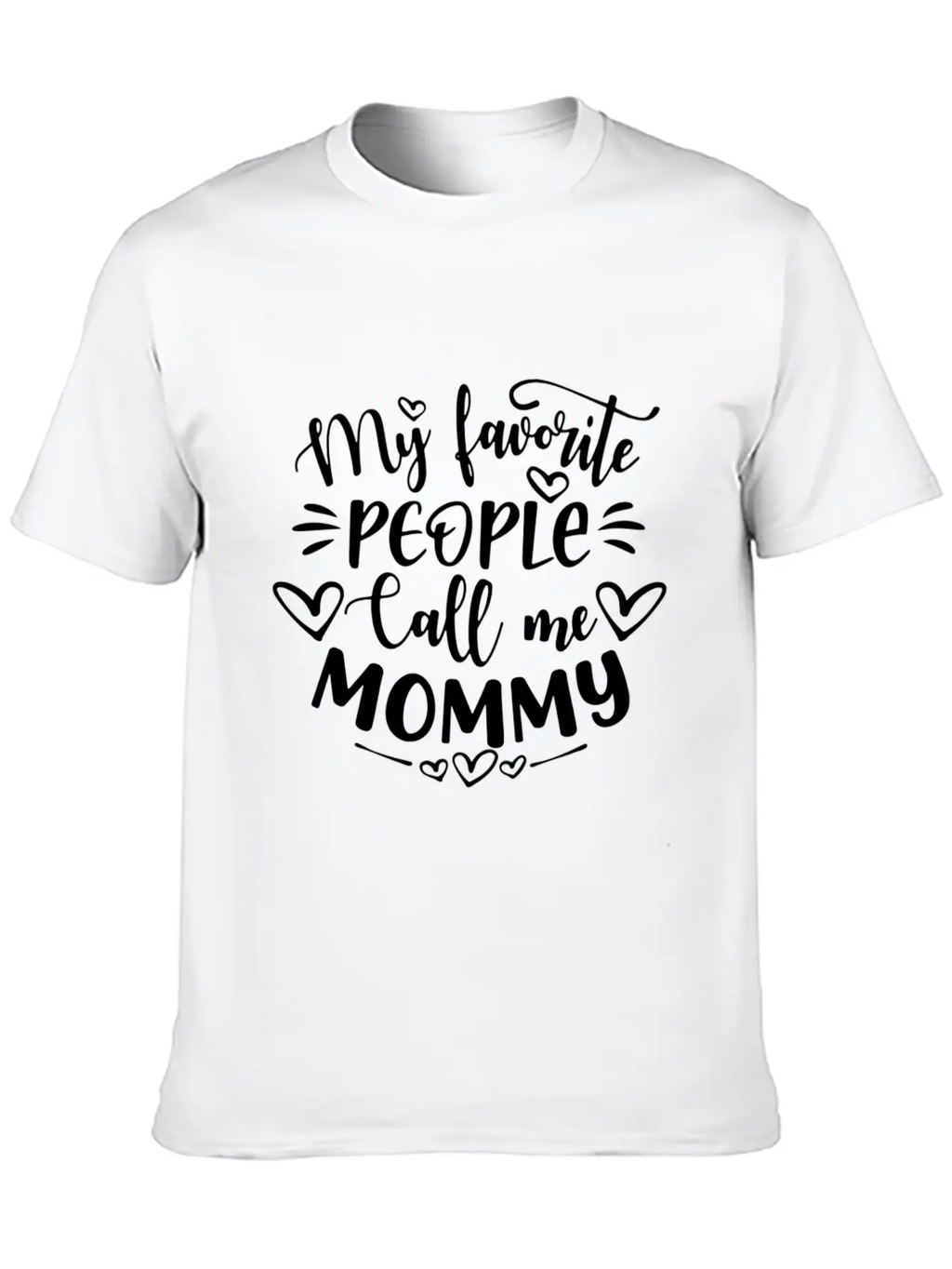My Favorite People Call Me Mommy Mother'S Day Unisex Short Sleeve Soft Cotton T-Shirt – Casual Everyday Wear