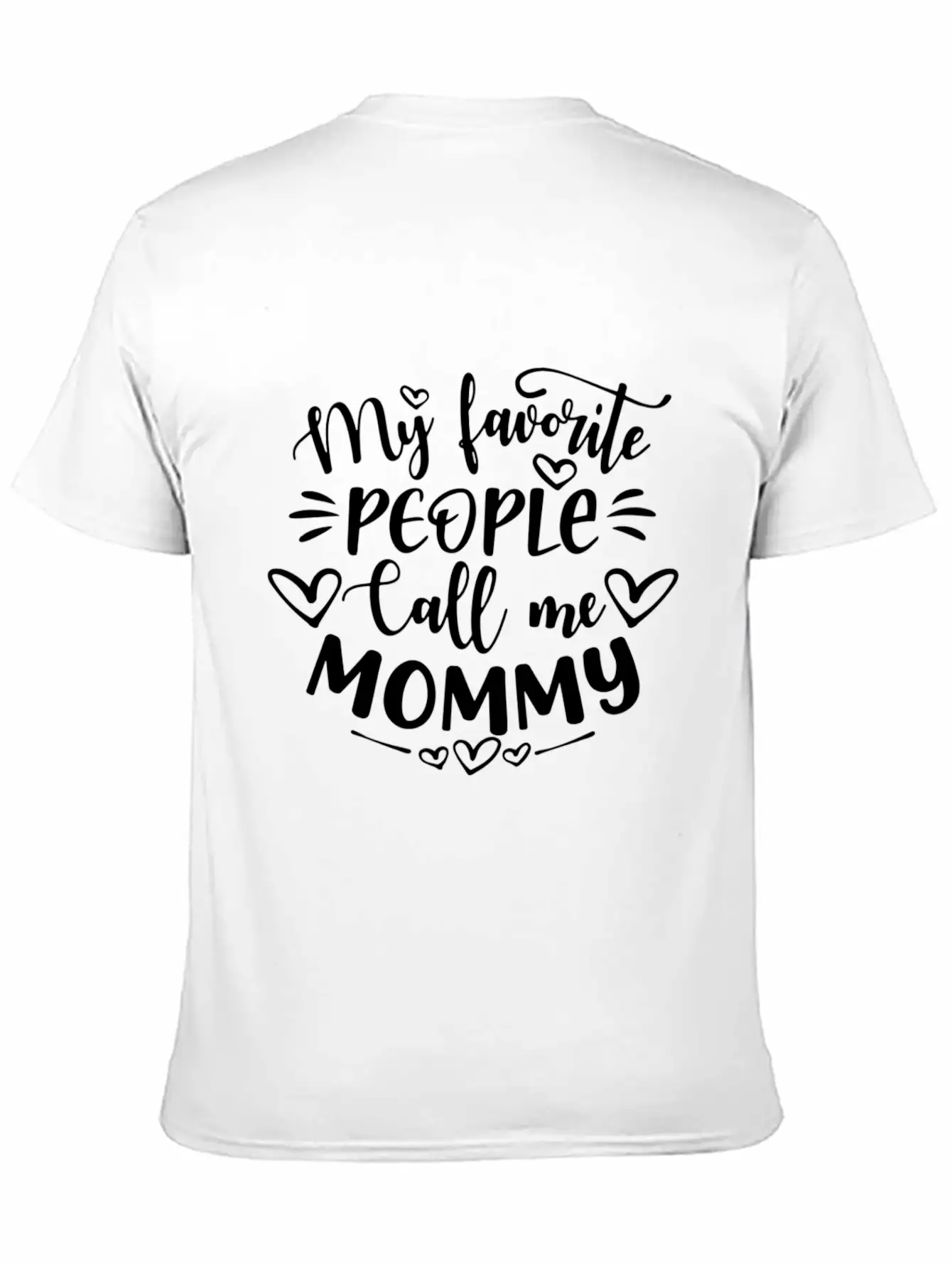 My Favorite People Call Me Mommy Mother'S Day Unisex Short Sleeve Soft Cotton T-Shirt – Casual Everyday Wear