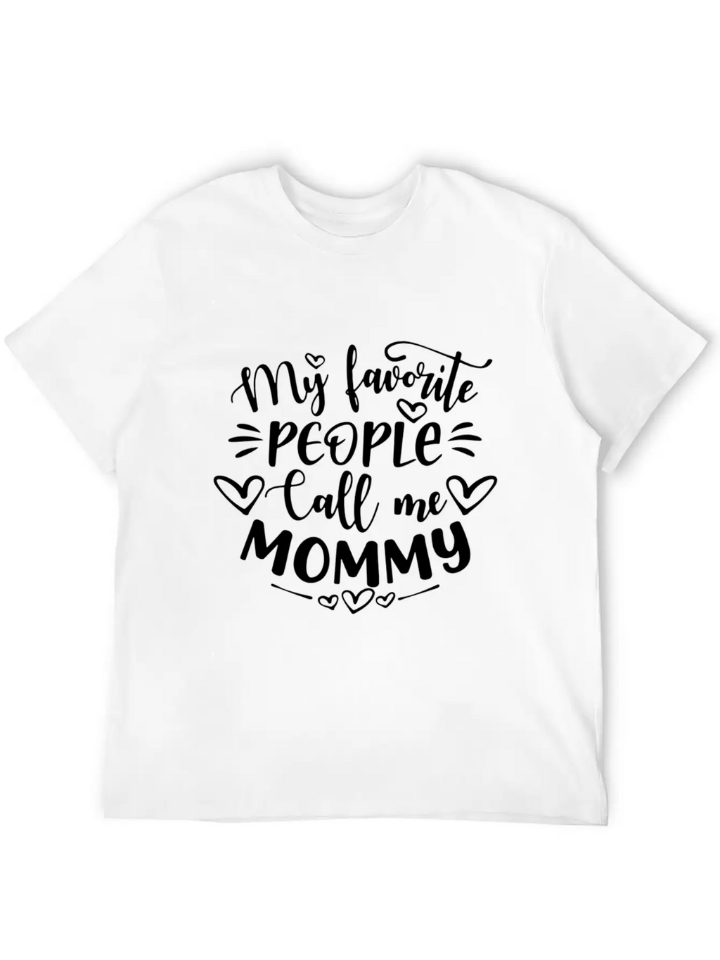 My Favorite People Call Me Mommy Mother'S Day Unisex Short Sleeve Soft Cotton T-Shirt – Casual Everyday Wear
