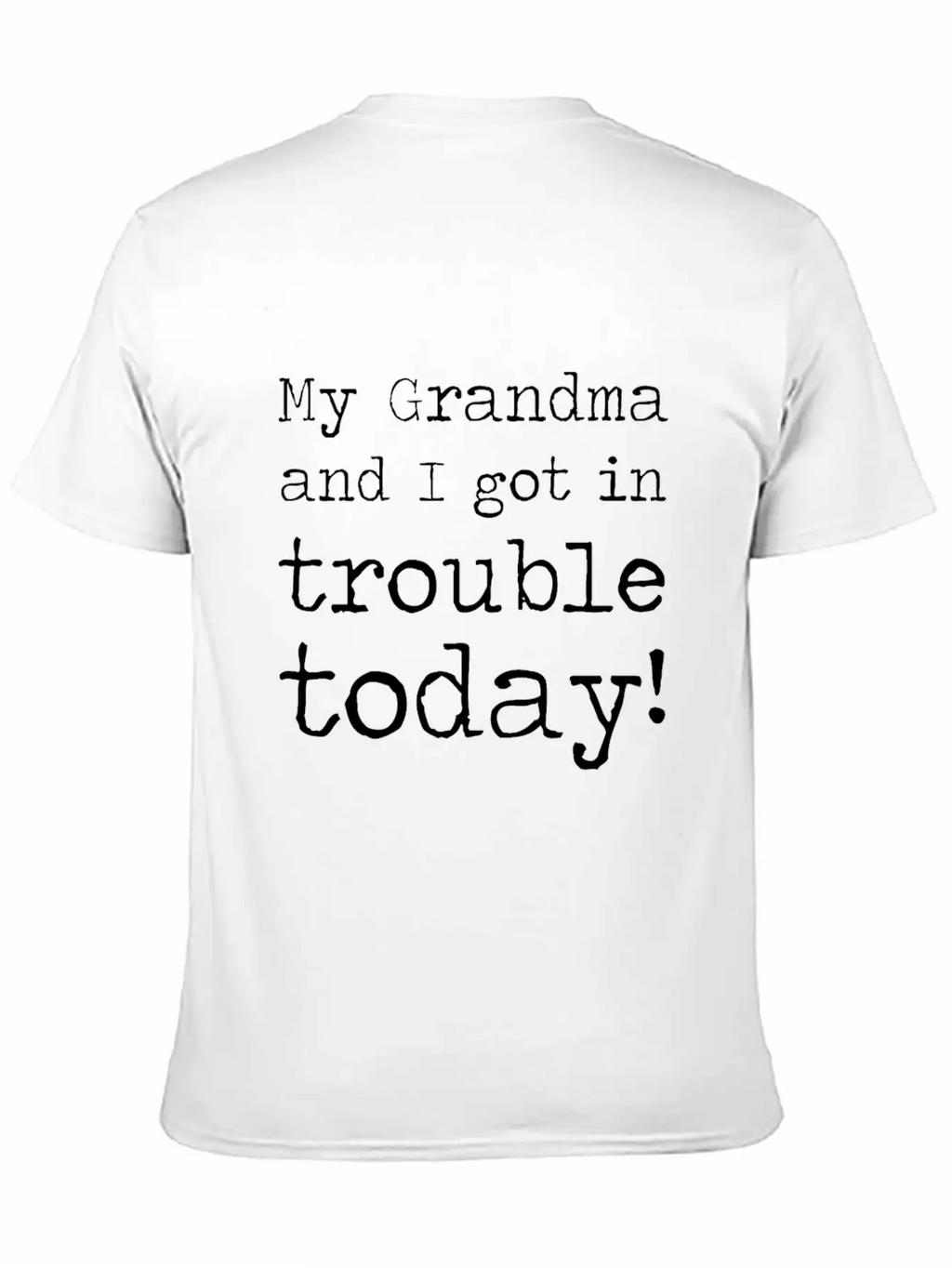 MY GRANDMA AND I GOT IN TROUBLE TODAY Unisex Short Sleeve Soft Cotton T-Shirt – Casual Everyday Wear