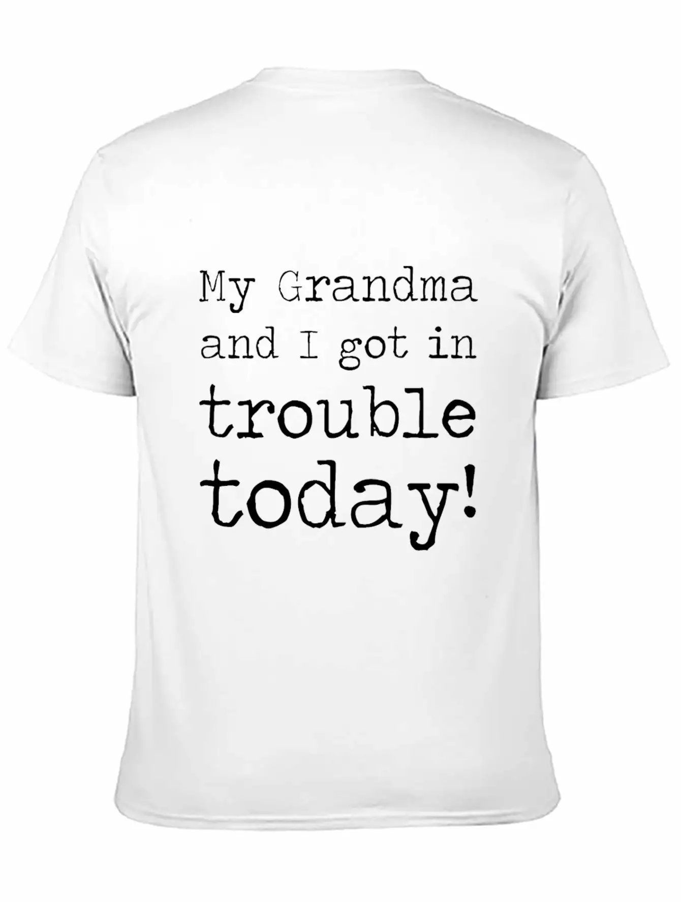MY GRANDMA AND I GOT IN TROUBLE TODAY Unisex Short Sleeve Soft Cotton T-Shirt – Casual Everyday Wear