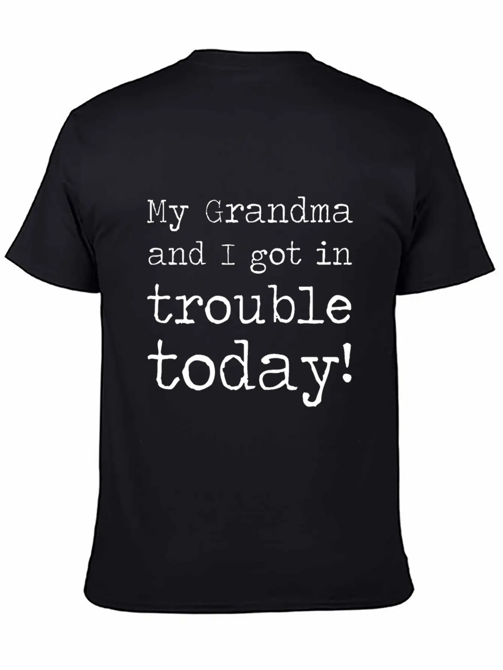 MY GRANDMA AND I GOT IN TROUBLE TODAY Unisex Short Sleeve Soft Cotton T-Shirt – Casual Everyday Wear