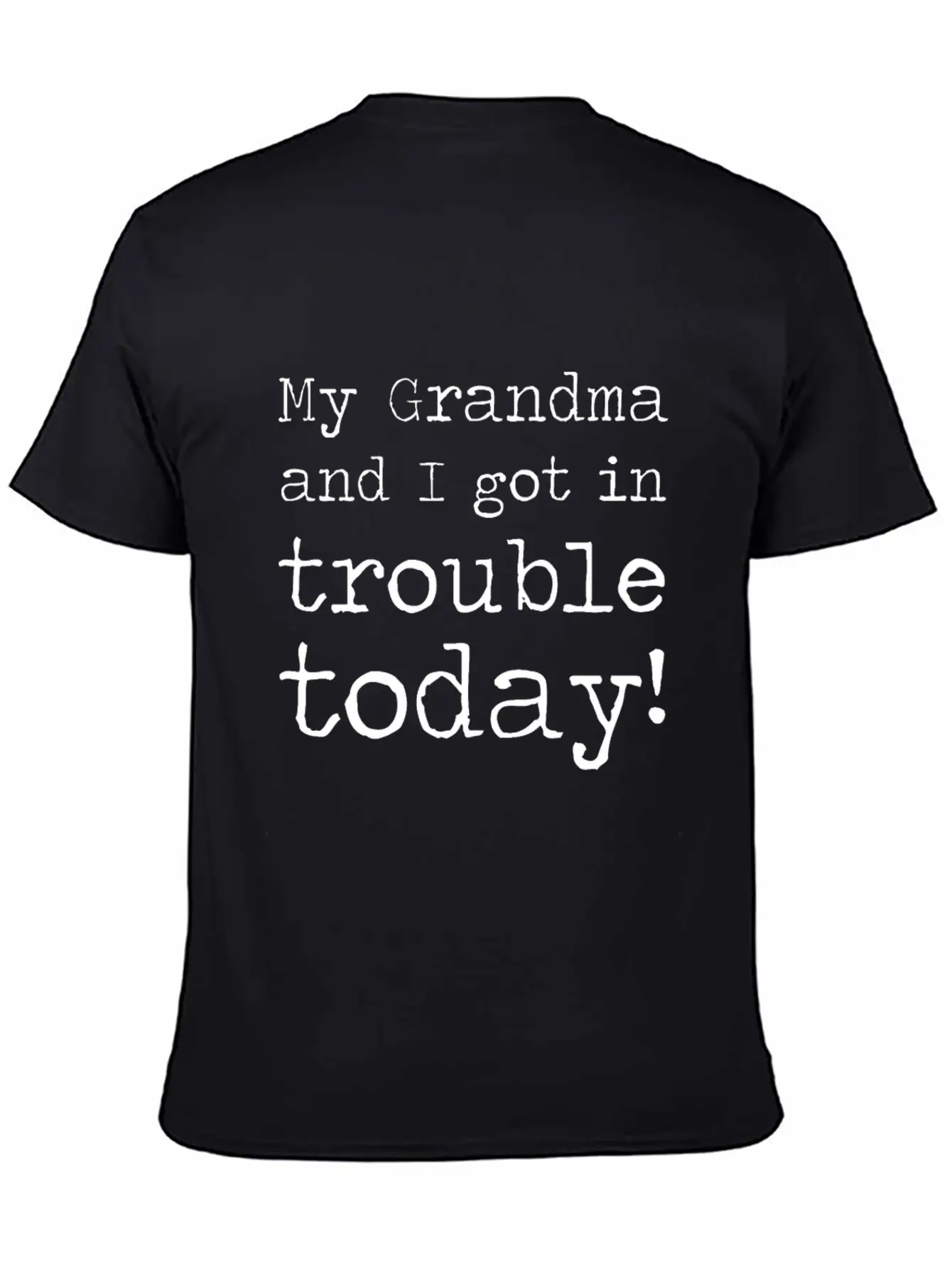 MY GRANDMA AND I GOT IN TROUBLE TODAY Unisex Short Sleeve Soft Cotton T-Shirt – Casual Everyday Wear
