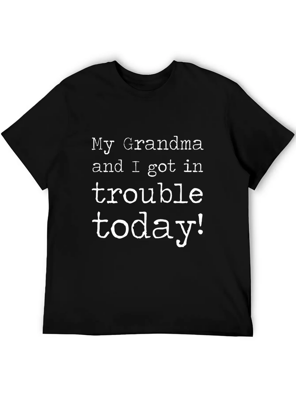 MY GRANDMA AND I GOT IN TROUBLE TODAY Unisex Short Sleeve Soft Cotton T-Shirt – Casual Everyday Wear