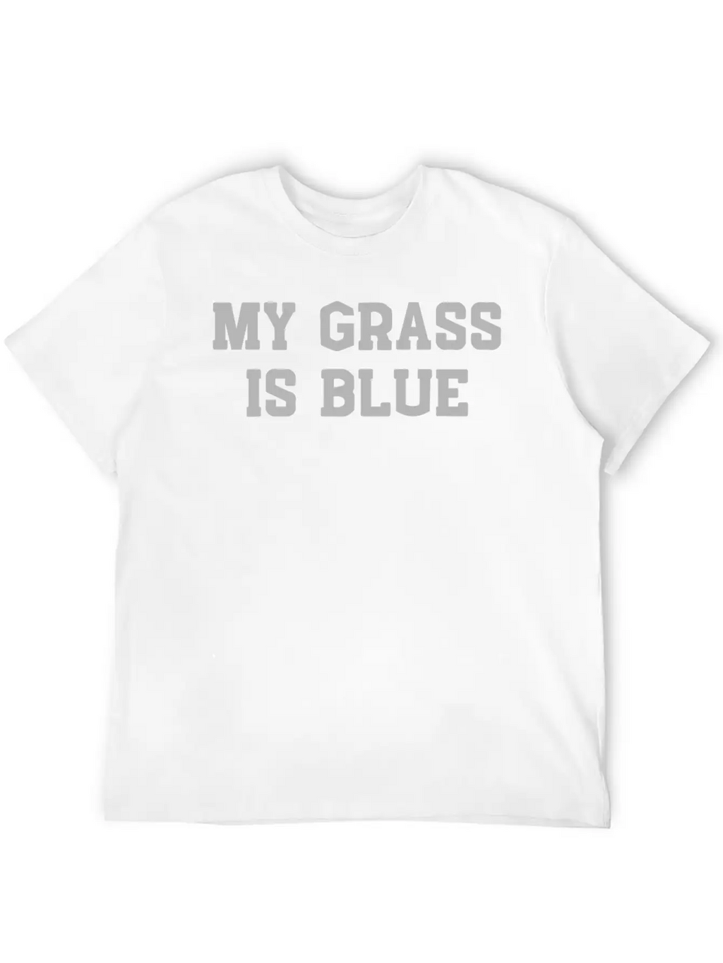 My Grass Is Blue Unisex Casual T-Shirt – Clean Design For Daily Comfort