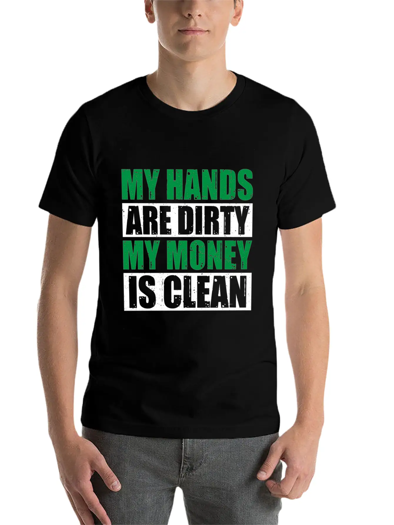 My Hands Are Dirty My Money Is Clean Casual Graphic T-Shirt – Simple And Comfortable Daily Wear