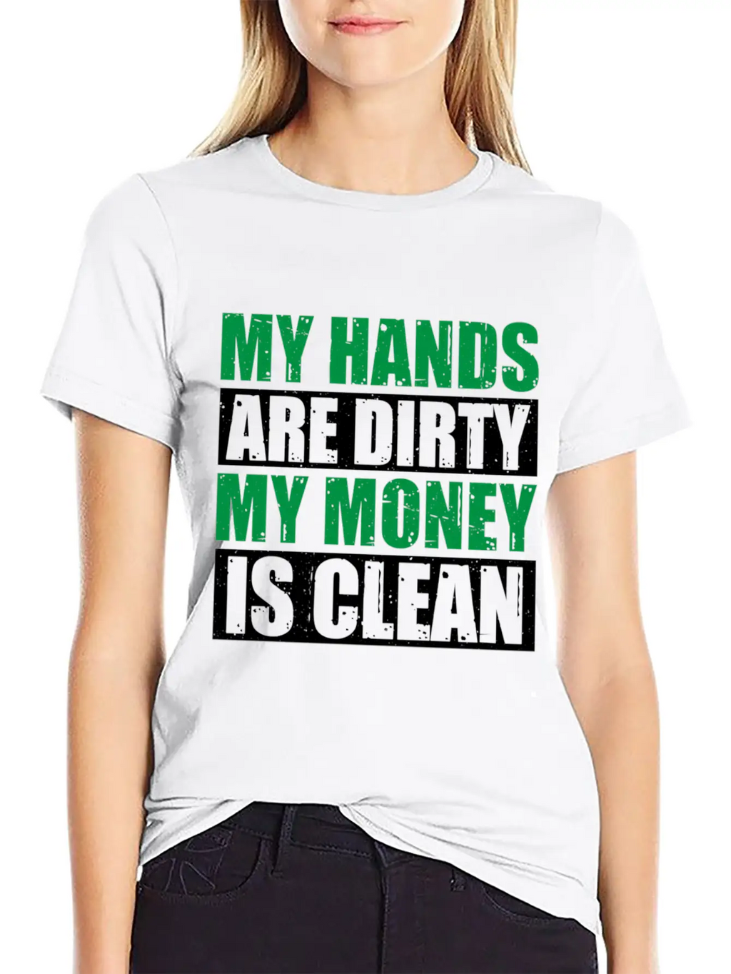 My Hands Are Dirty My Money Is Clean Casual Graphic T-Shirt – Simple And Comfortable Daily Wear