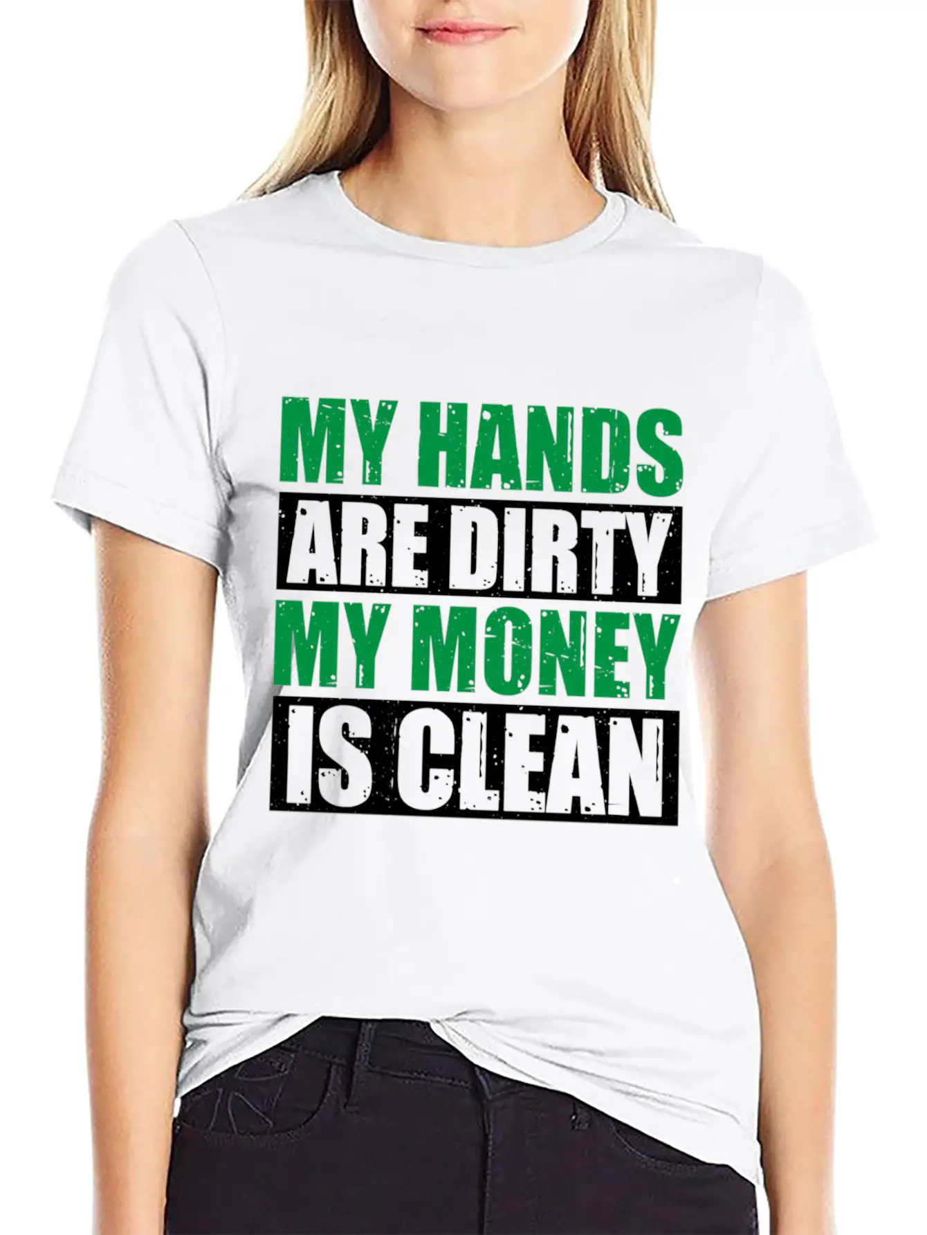 My Hands Are Dirty My Money Is Clean Casual Graphic T-Shirt – Simple And Comfortable Daily Wear