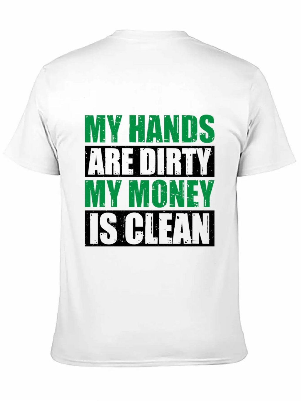 My Hands Are Dirty My Money Is Clean Casual Graphic T-Shirt – Simple And Comfortable Daily Wear