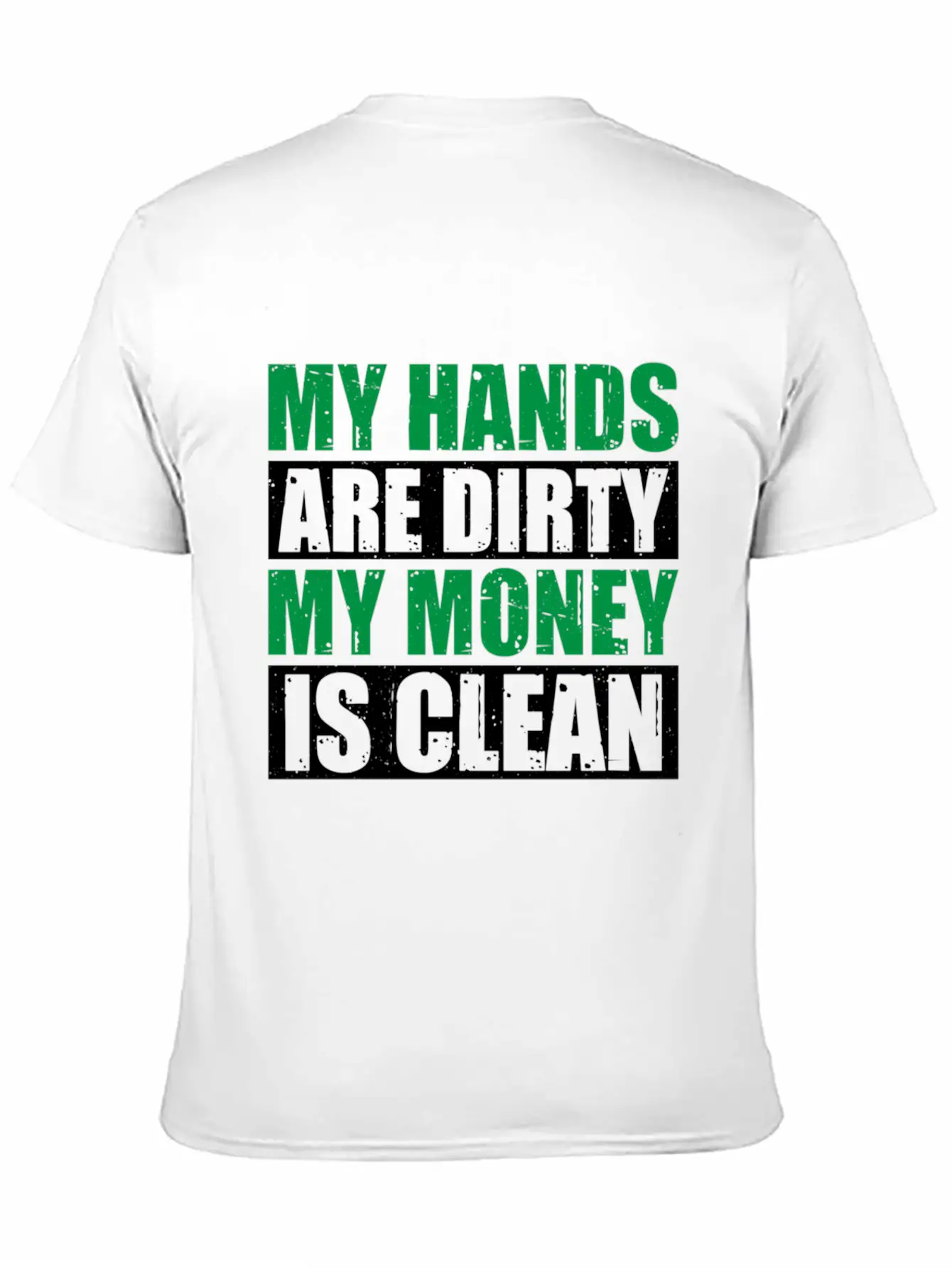 My Hands Are Dirty My Money Is Clean Casual Graphic T-Shirt – Simple And Comfortable Daily Wear
