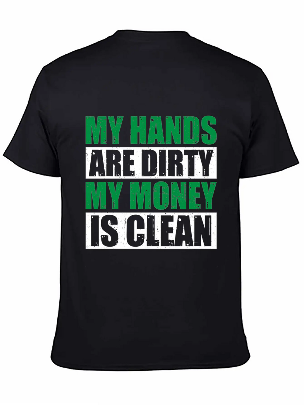 My Hands Are Dirty My Money Is Clean Casual Graphic T-Shirt – Simple And Comfortable Daily Wear