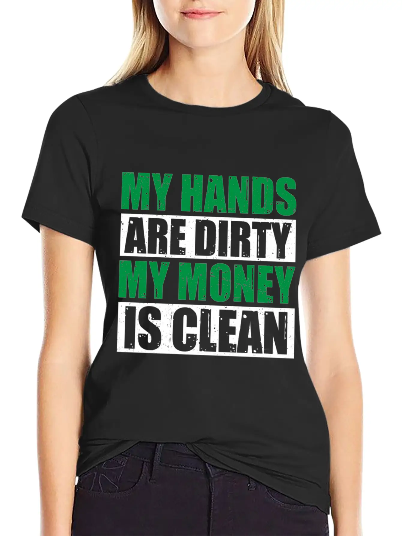 My Hands Are Dirty My Money Is Clean Casual Graphic T-Shirt – Simple And Comfortable Daily Wear