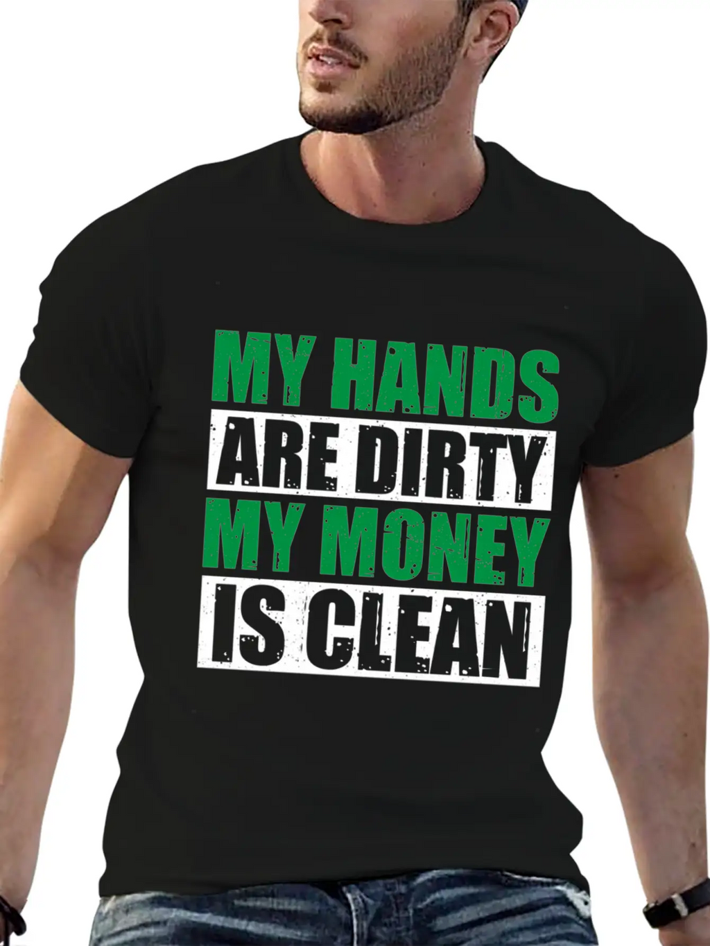 My Hands Are Dirty My Money Is Clean Casual Graphic T-Shirt – Simple And Comfortable Daily Wear