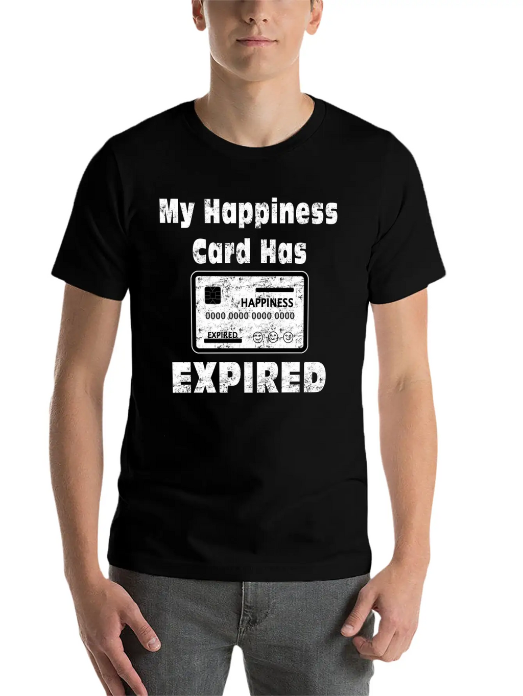 My Happiness Card Has Expired Lonely Sad Unhappy Stylish Everyday T-Shirt – Unisex Basic Cotton Tee