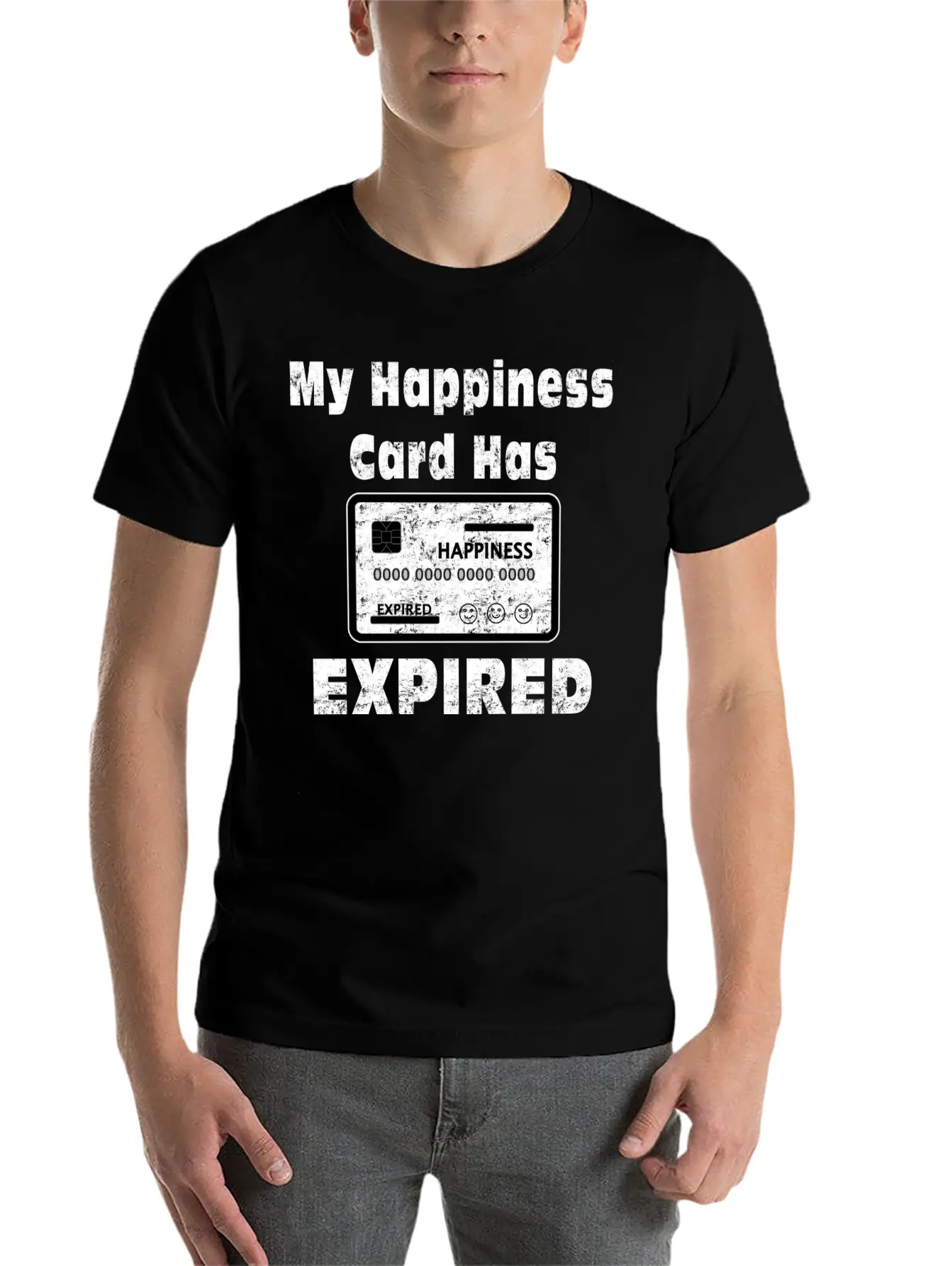 My Happiness Card Has Expired Lonely Sad Unhappy Stylish Everyday T-Shirt – Unisex Basic Cotton Tee
