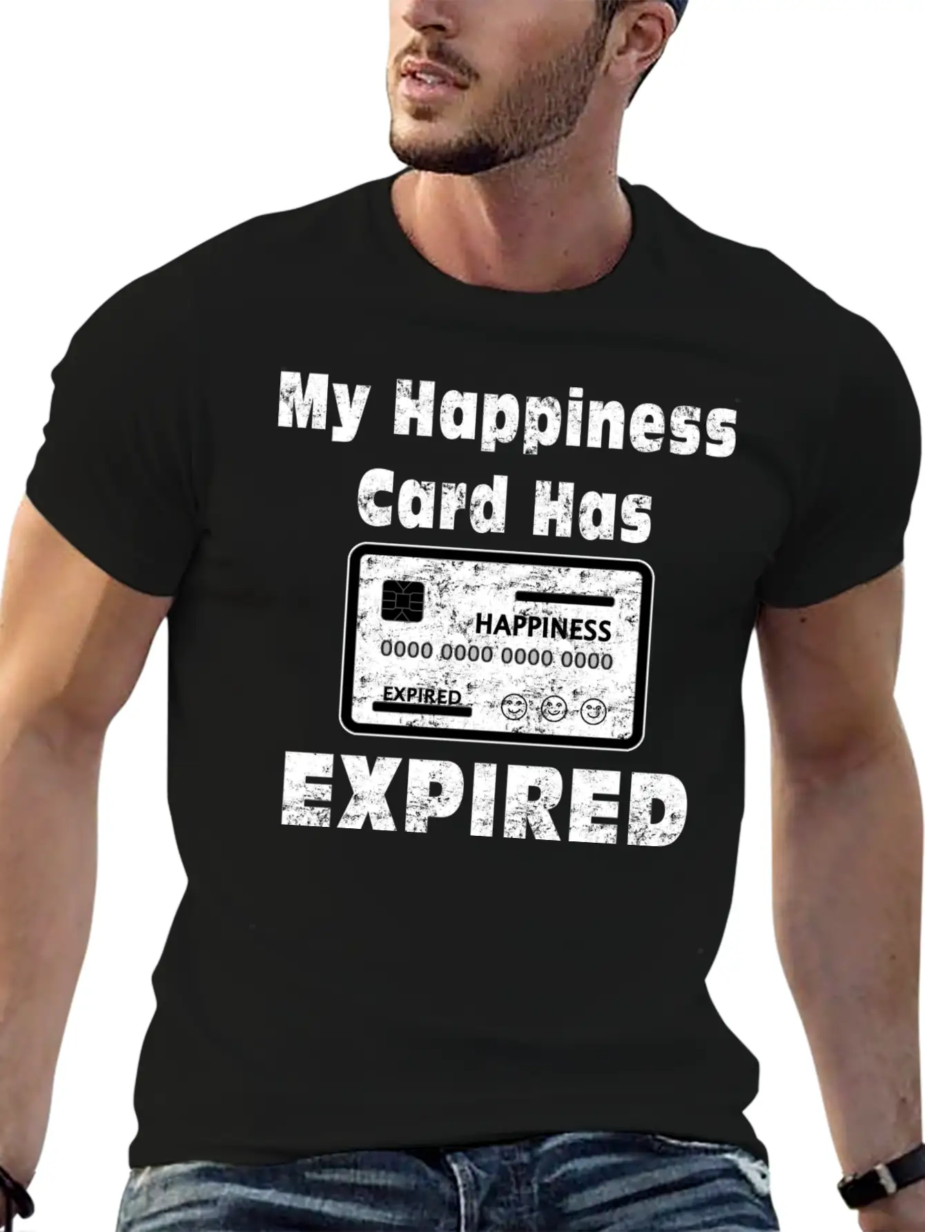 My Happiness Card Has Expired Lonely Sad Unhappy Stylish Everyday T-Shirt – Unisex Basic Cotton Tee