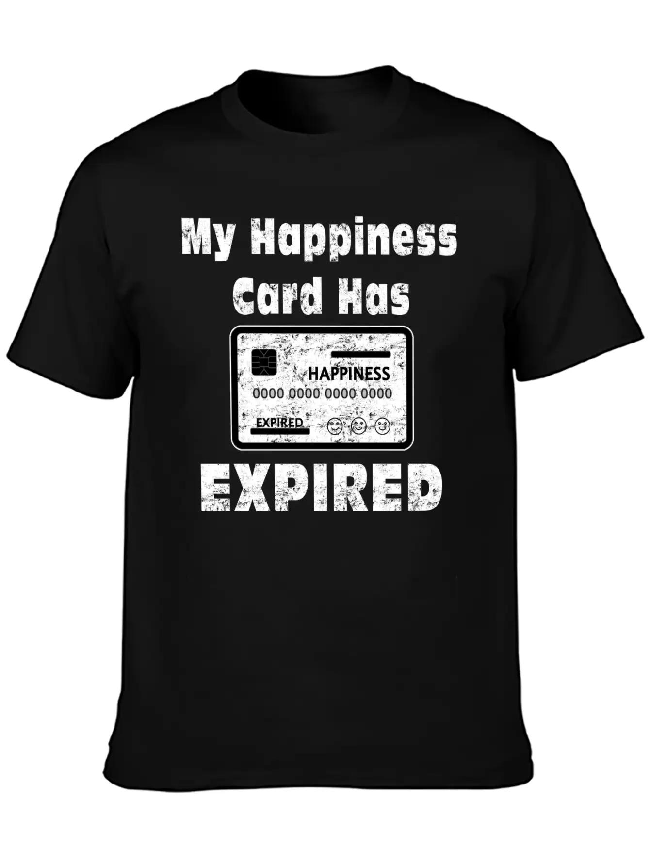My Happiness Card Has Expired Lonely Sad Unhappy Stylish Everyday T-Shirt – Unisex Basic Cotton Tee