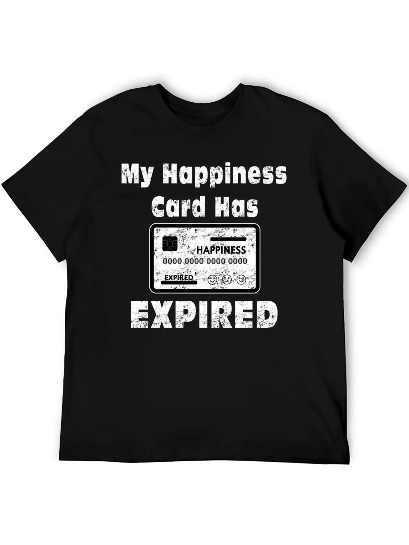 My Happiness Card Has Expired Lonely Sad Unhappy Stylish Everyday T-Shirt – Unisex Basic Cotton Tee