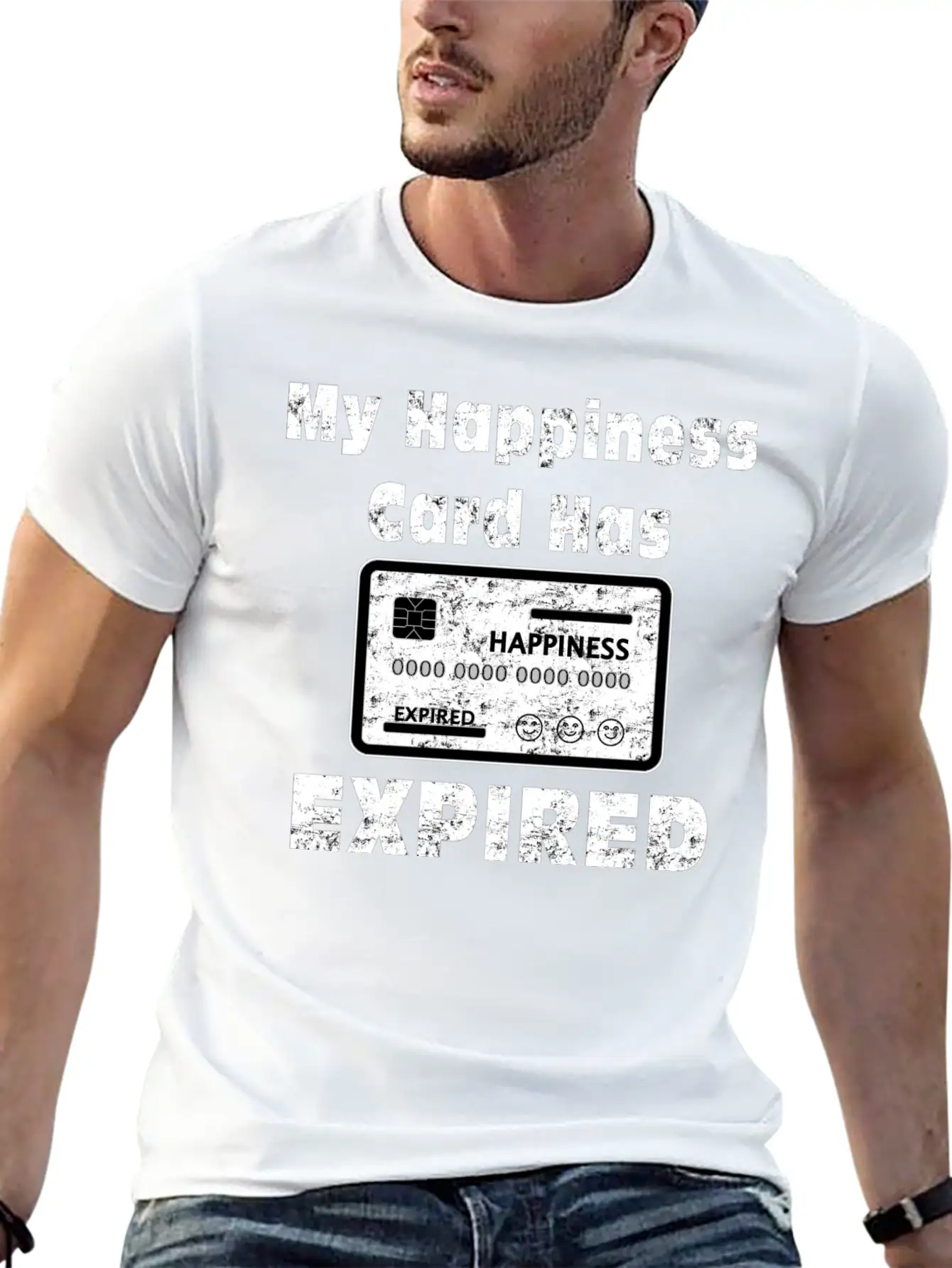 My Happiness Card Has Expired Lonely Sad Unhappy Stylish Everyday T-Shirt – Unisex Basic Cotton Tee