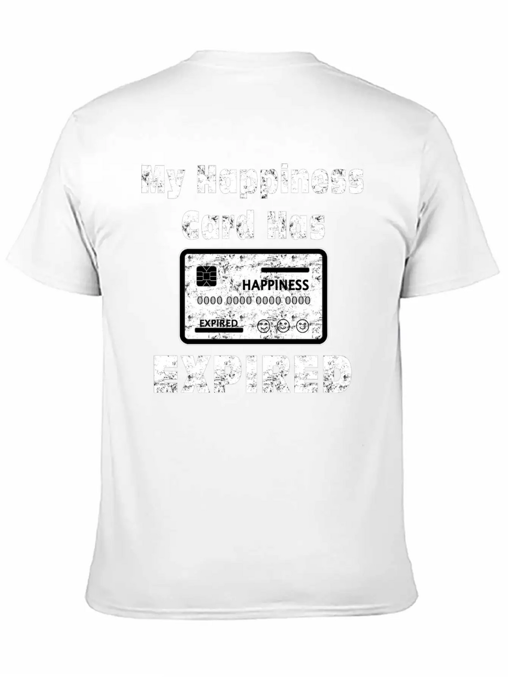 My Happiness Card Has Expired Lonely Sad Unhappy Stylish Everyday T-Shirt – Unisex Basic Cotton Tee