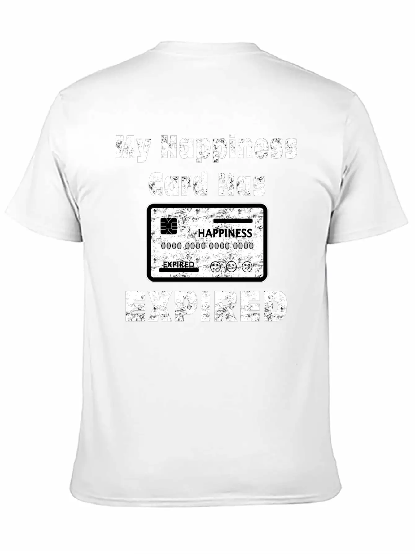 My Happiness Card Has Expired Lonely Sad Unhappy Stylish Everyday T-Shirt – Unisex Basic Cotton Tee