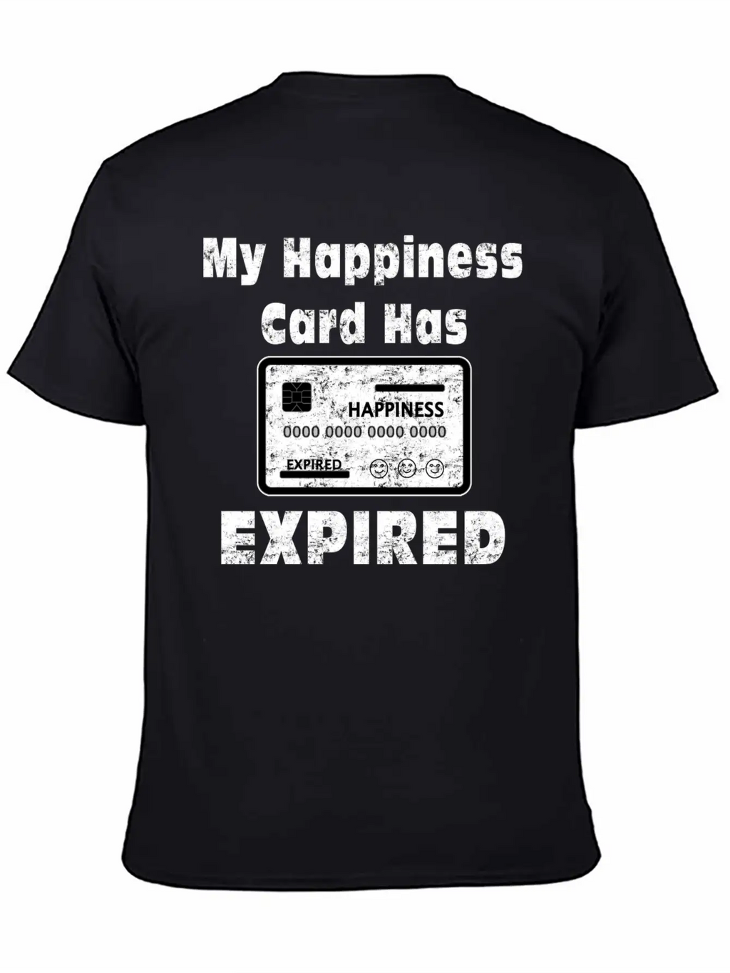My Happiness Card Has Expired Lonely Sad Unhappy Stylish Everyday T-Shirt – Unisex Basic Cotton Tee